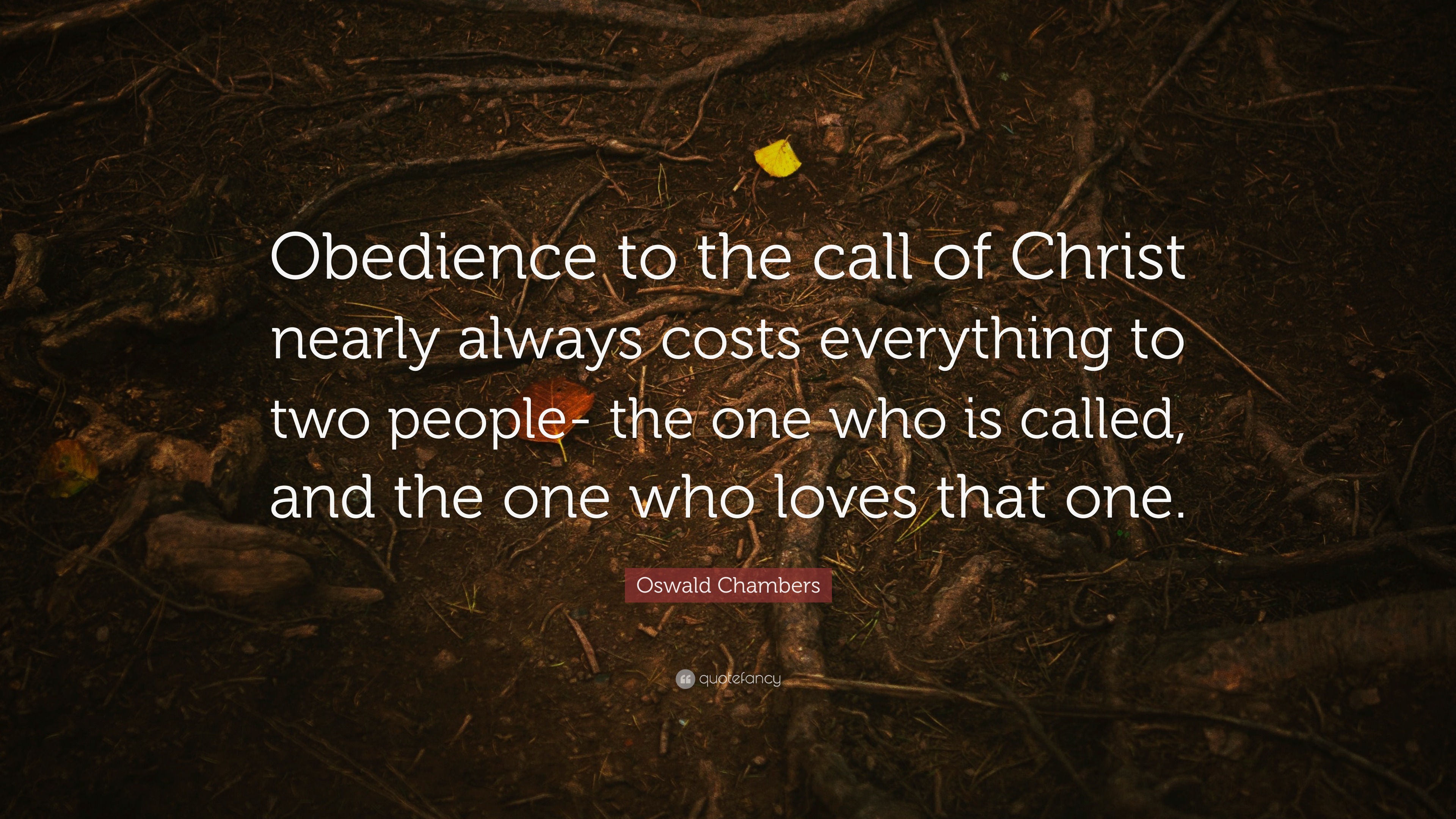 Oswald Chambers Quote: “Obedience to the call of Christ nearly always ...