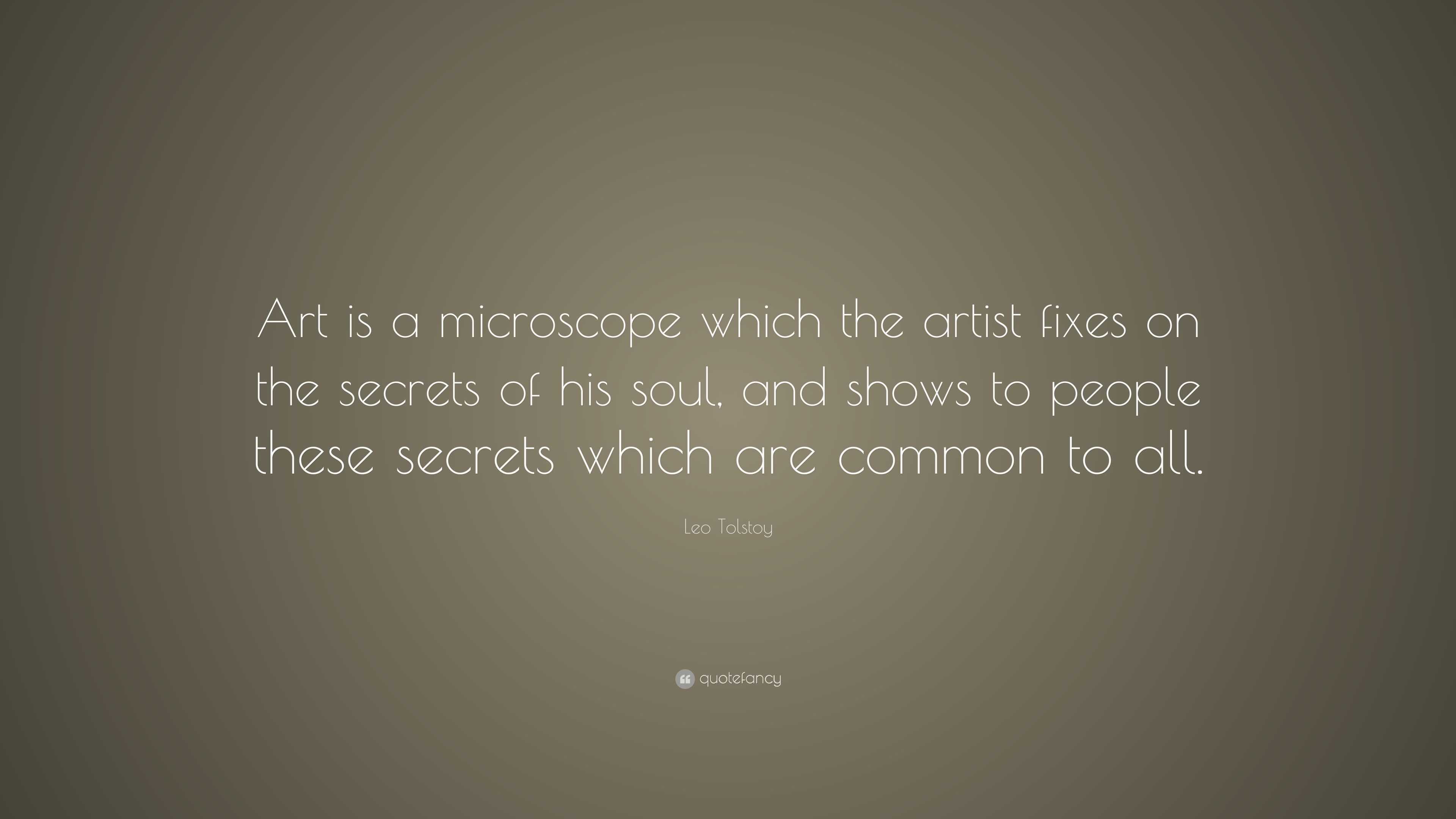 Leo Tolstoy Quote: “art Is A Microscope Which The Artist Fixes On The 