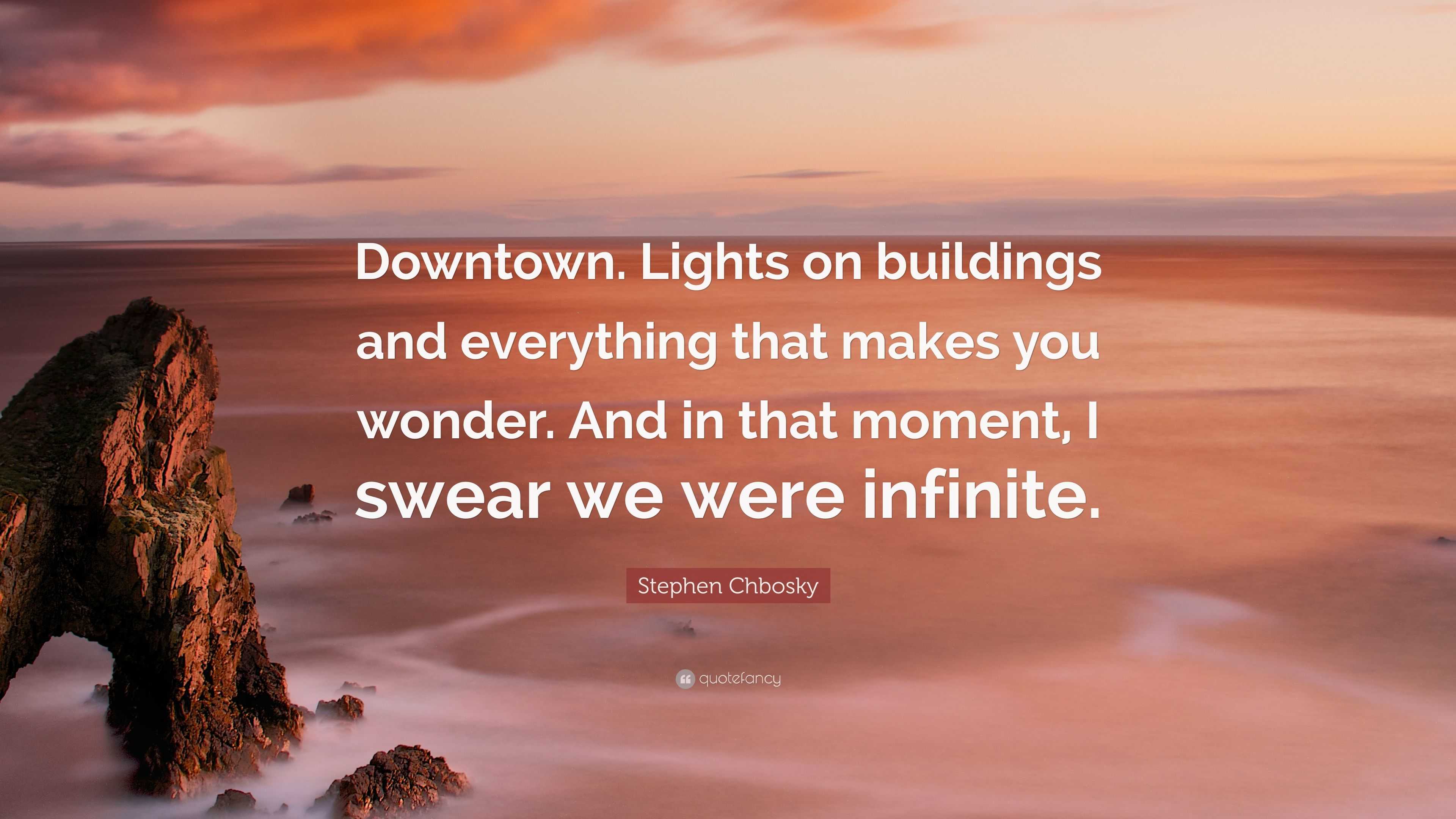 Stephen Chbosky Quote: “Downtown. Lights on buildings and everything