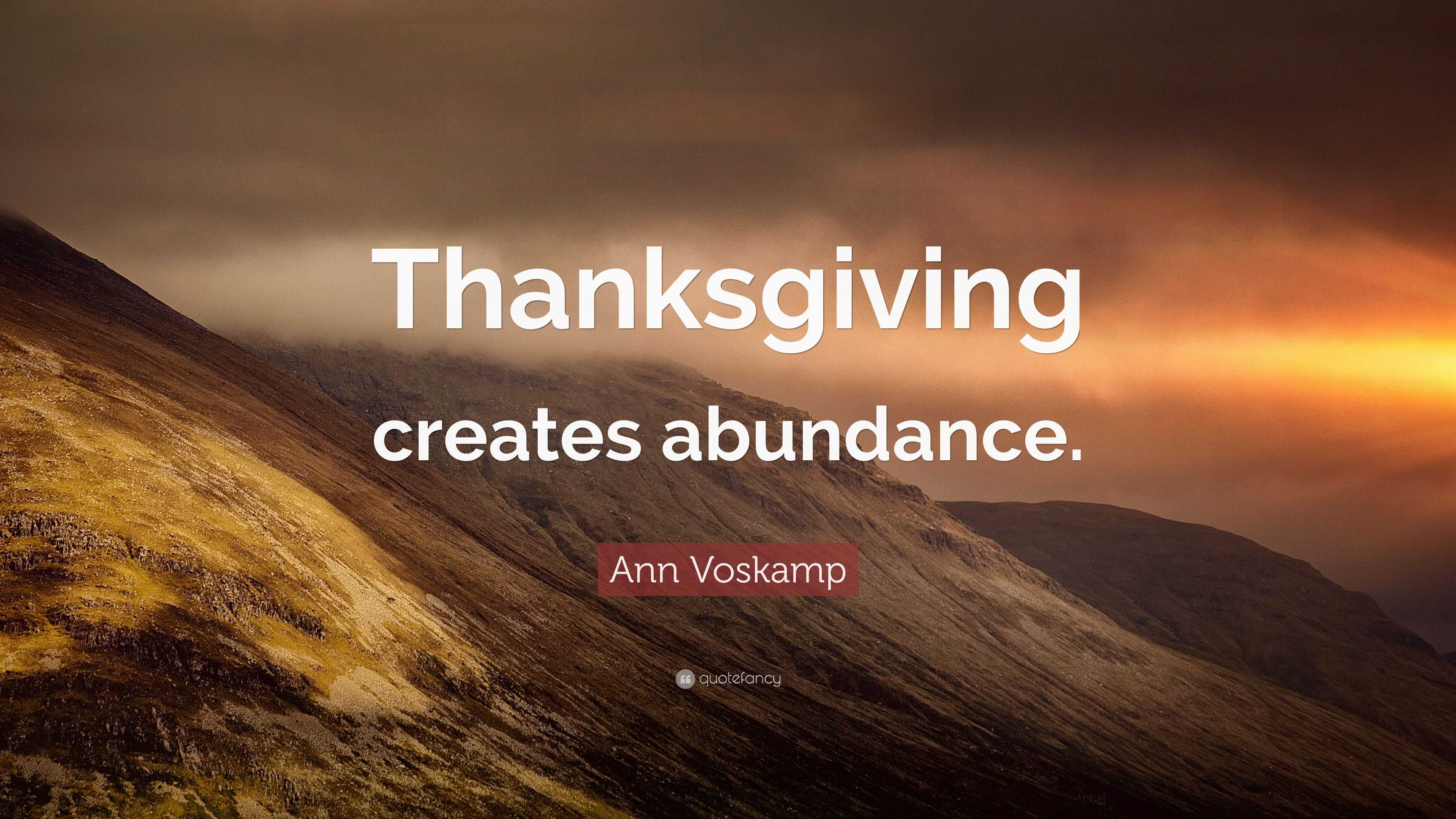 Ann Voskamp Quote: “Thanksgiving creates abundance.”