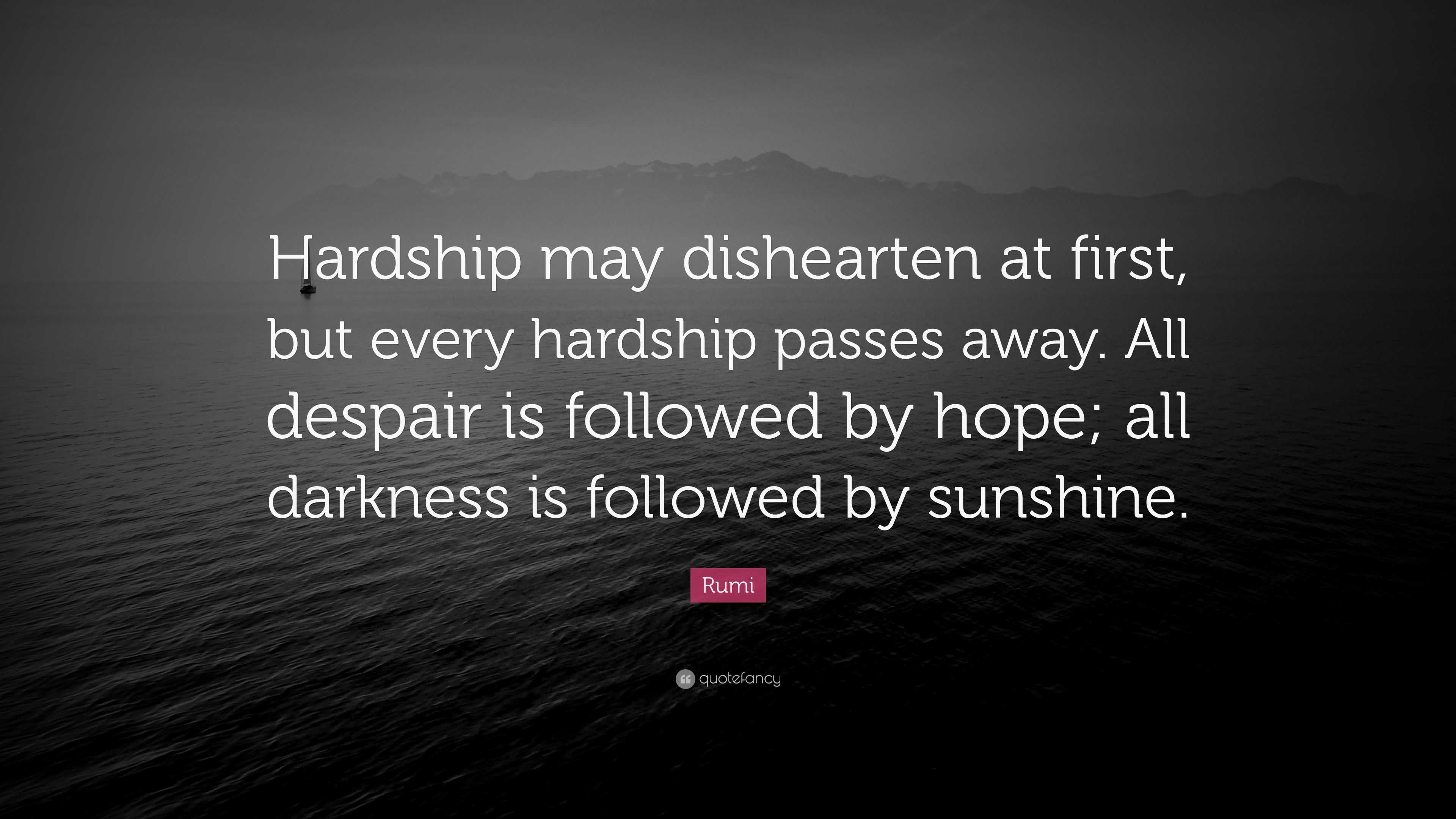 rumi-quote-hardship-may-dishearten-at-first-but-every-hardship