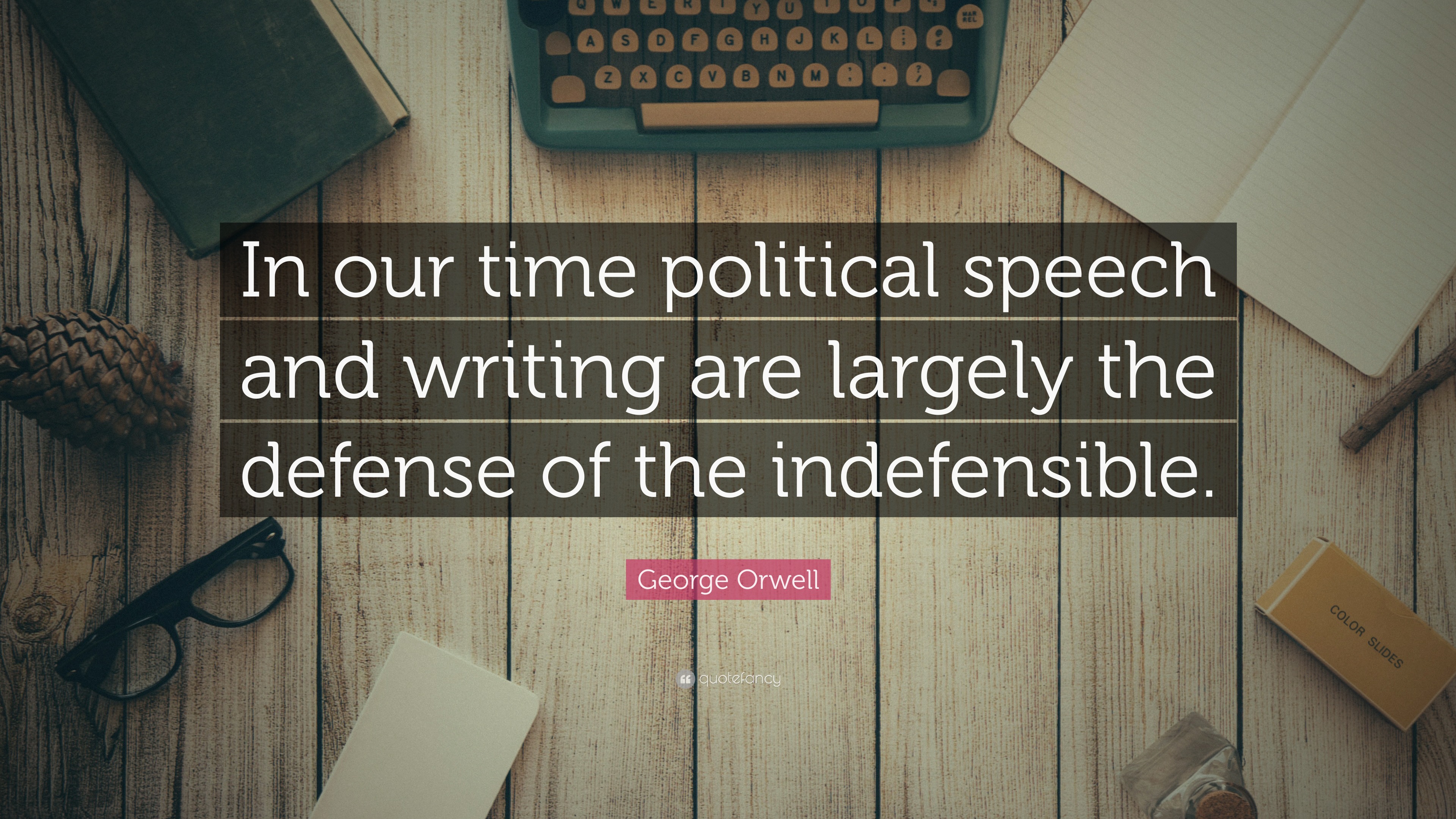 in our time political speech and writing are largely