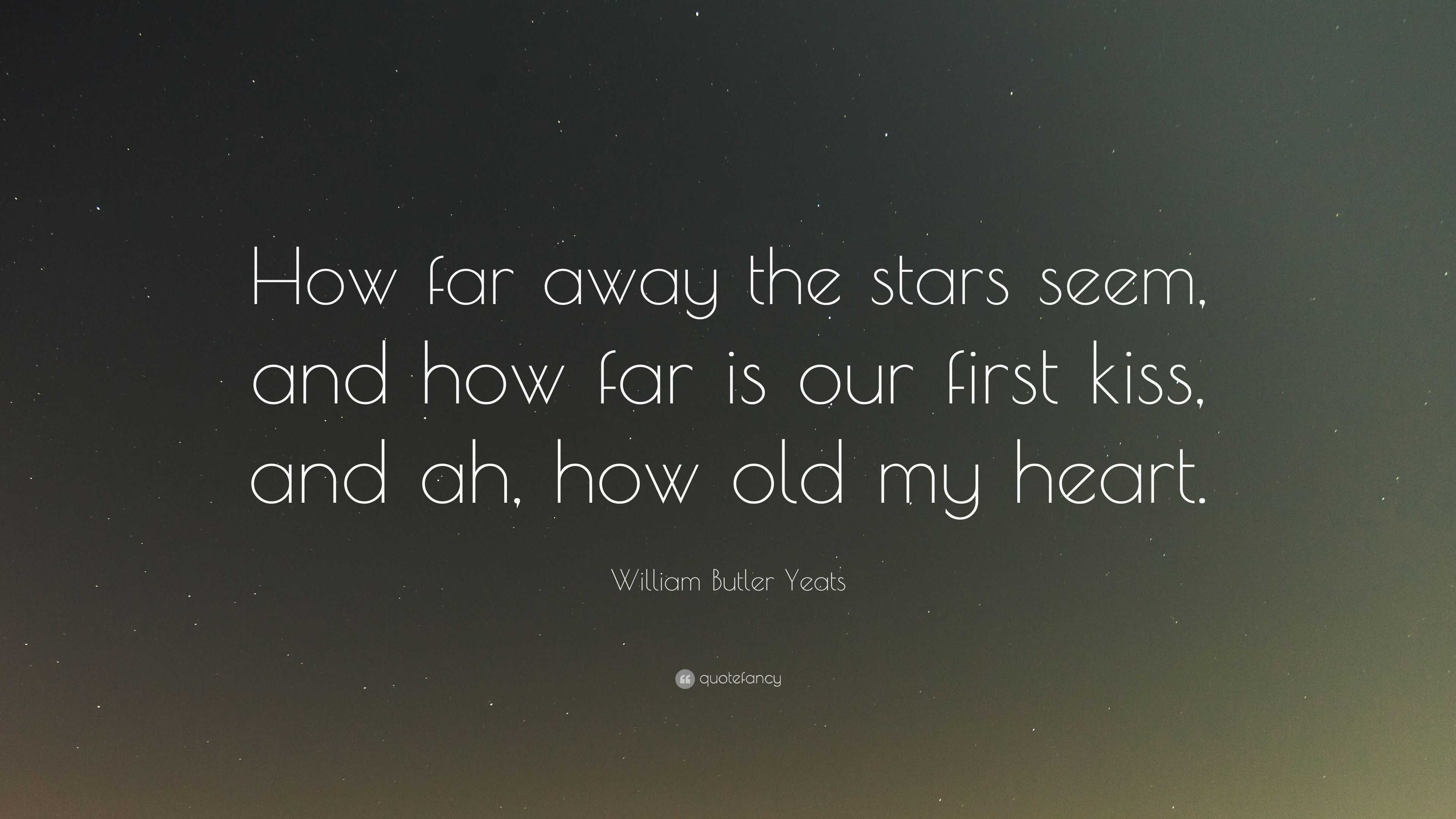 William Butler Yeats Quote How Far Away The Stars Seem And How