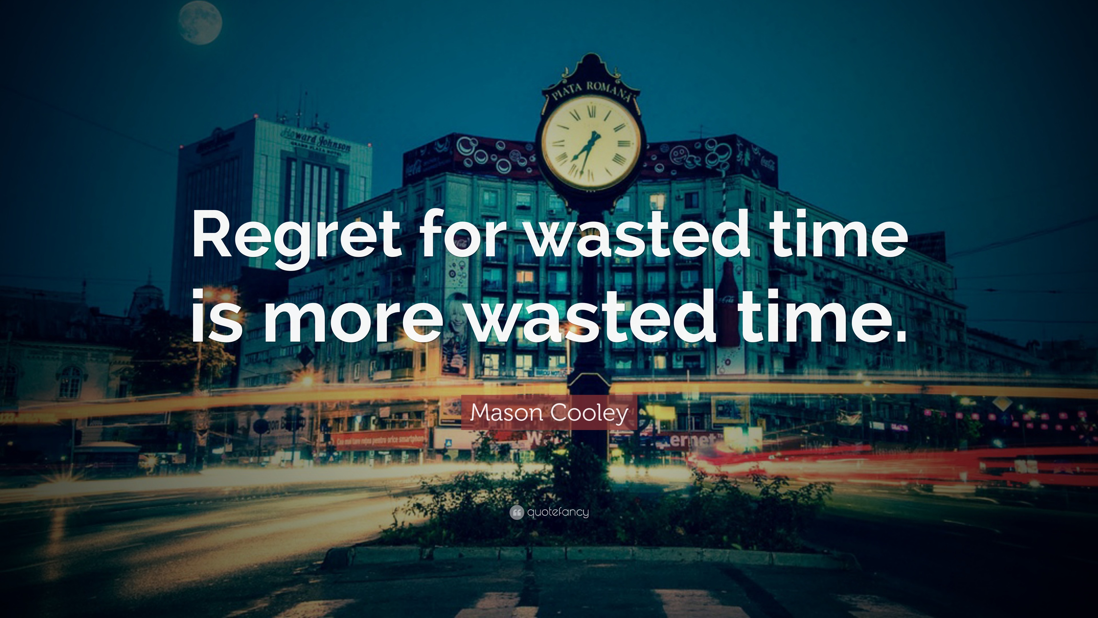 mason-cooley-quote-regret-for-wasted-time-is-more-wasted-time