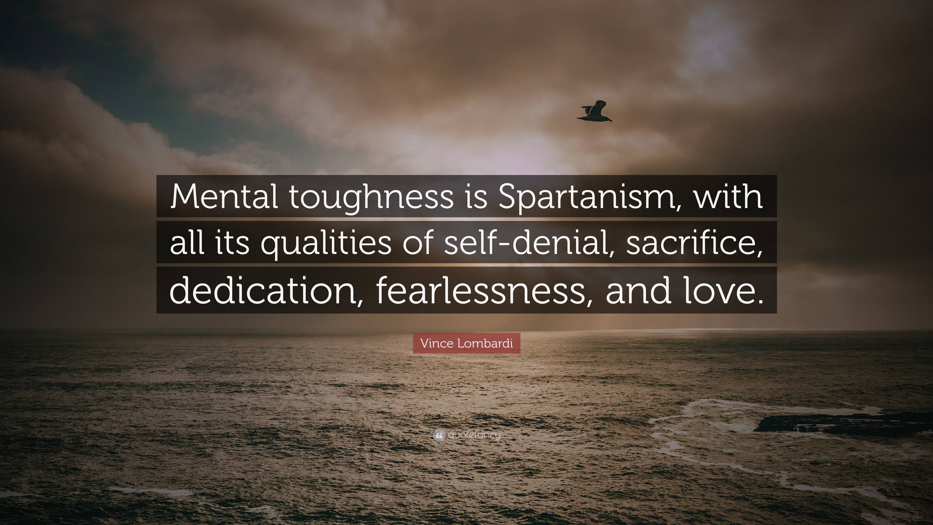 Vince Lombardi Quote “Mental toughness is Spartanism