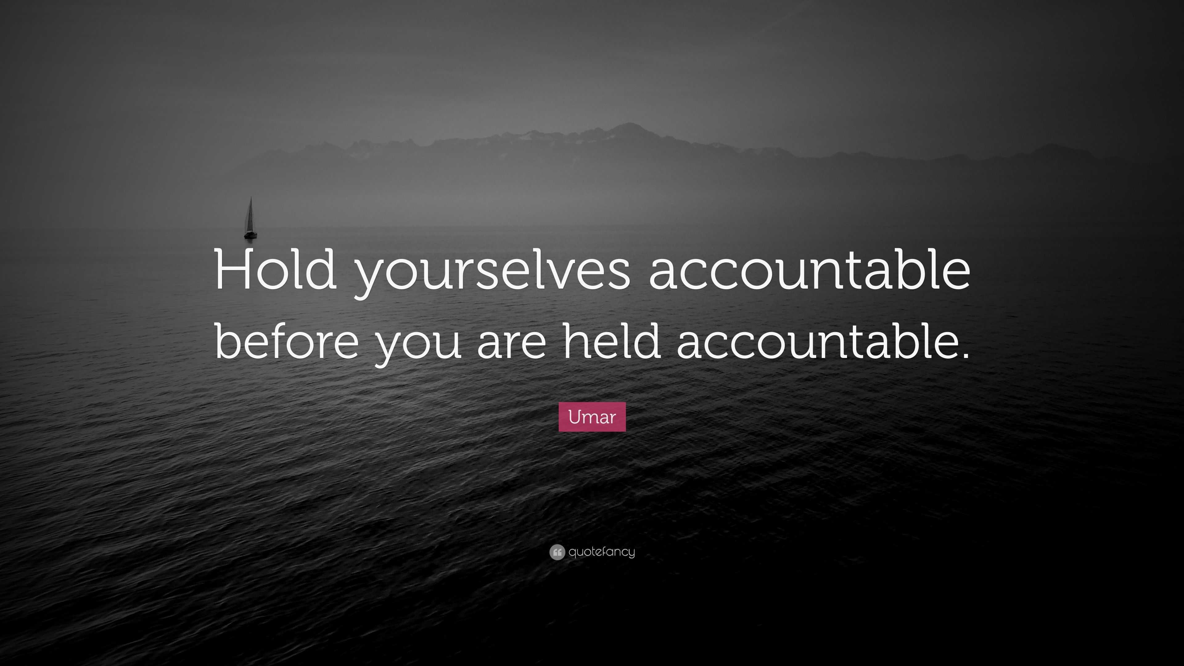 Umar Quote: “Hold Yourselves Accountable Before You Are Held Accountable.”