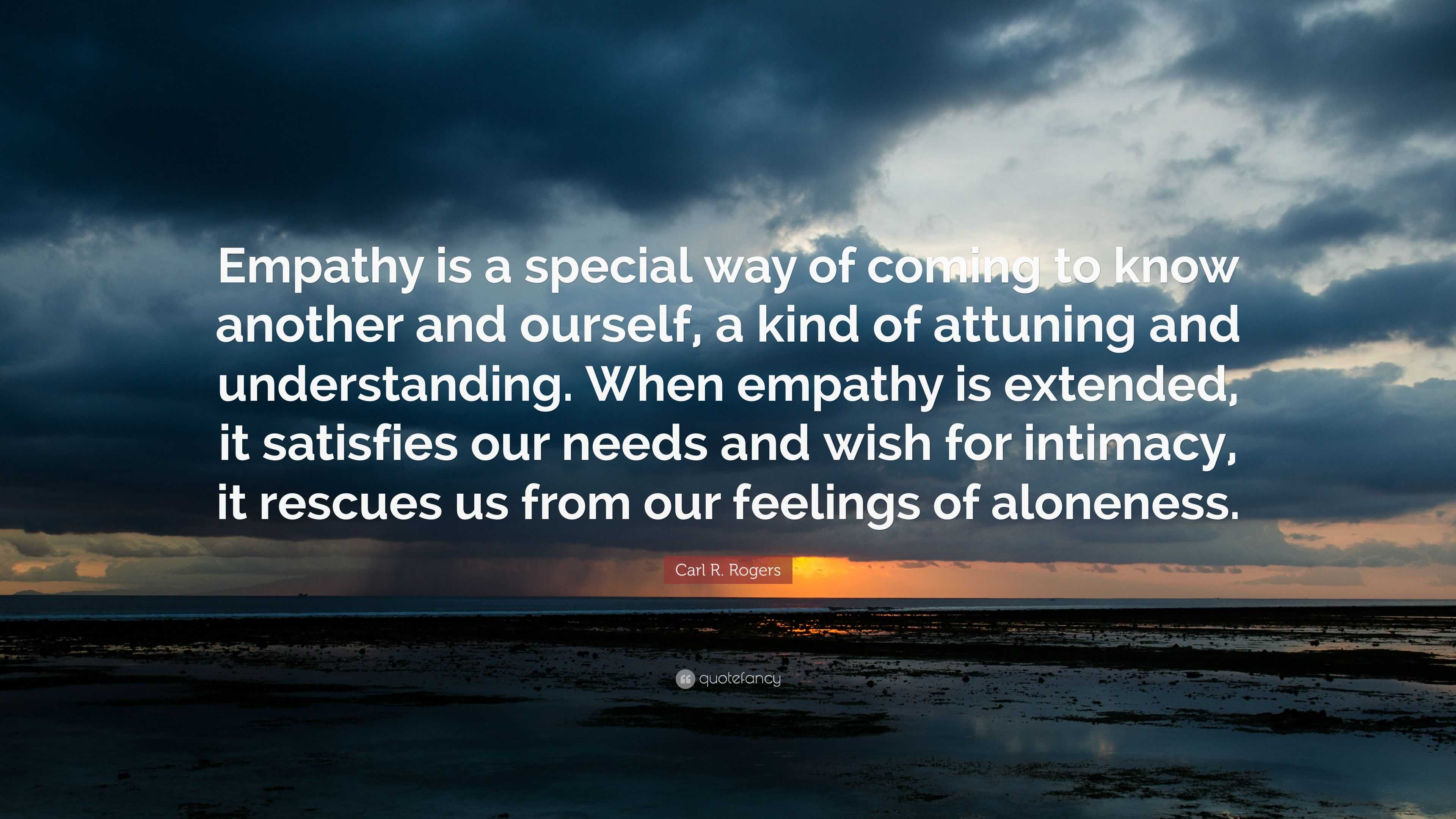 Carl R. Rogers Quote: “Empathy is a special way of coming to know