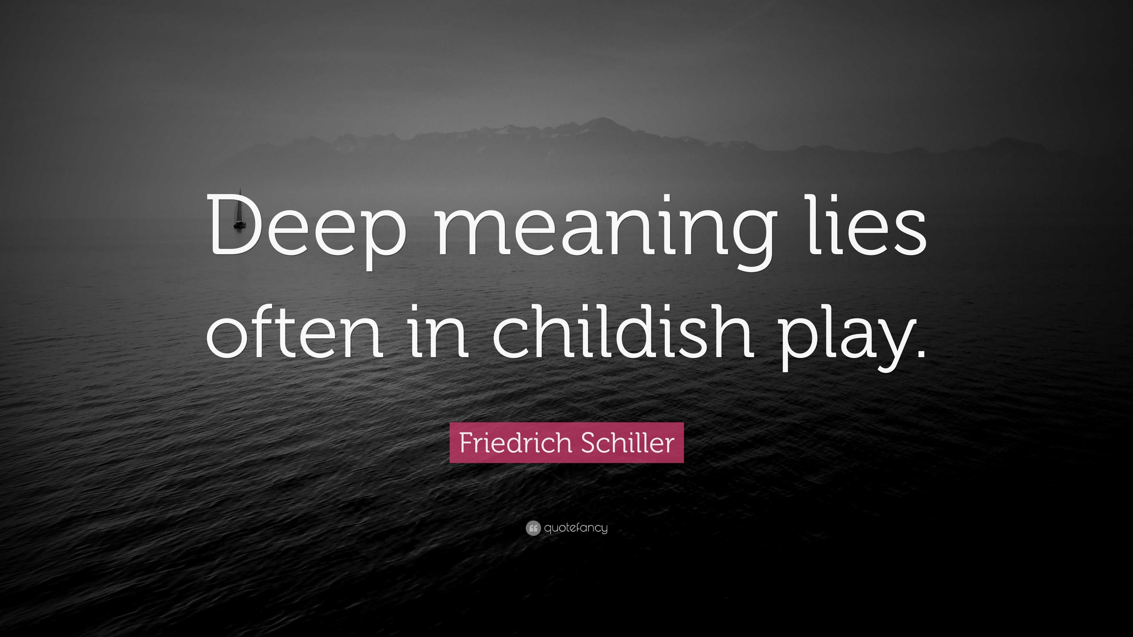Friedrich Schiller Quote: "Deep meaning lies often in ...