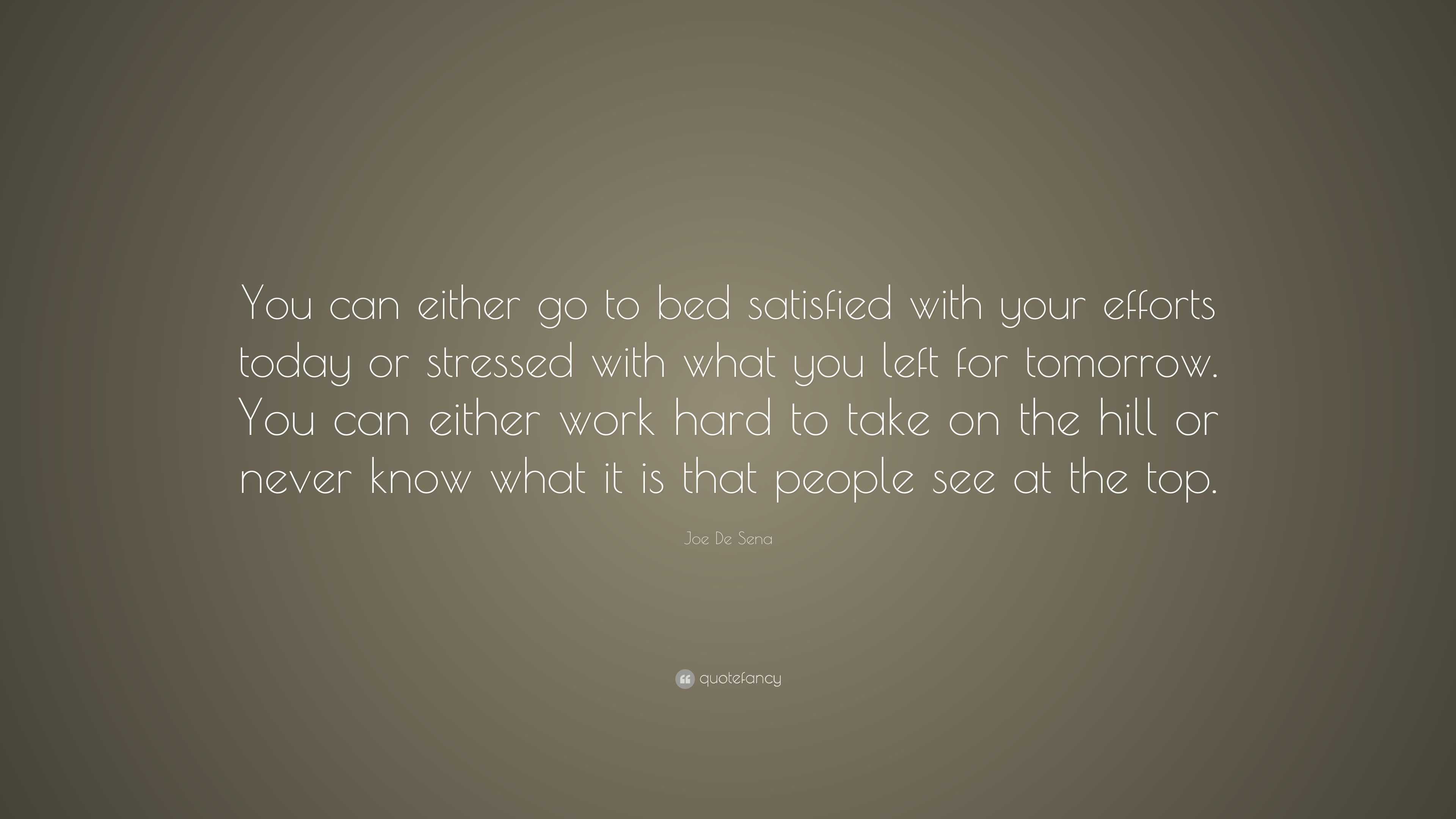 Joe De Sena Quote: “You can either go to bed satisfied with your ...