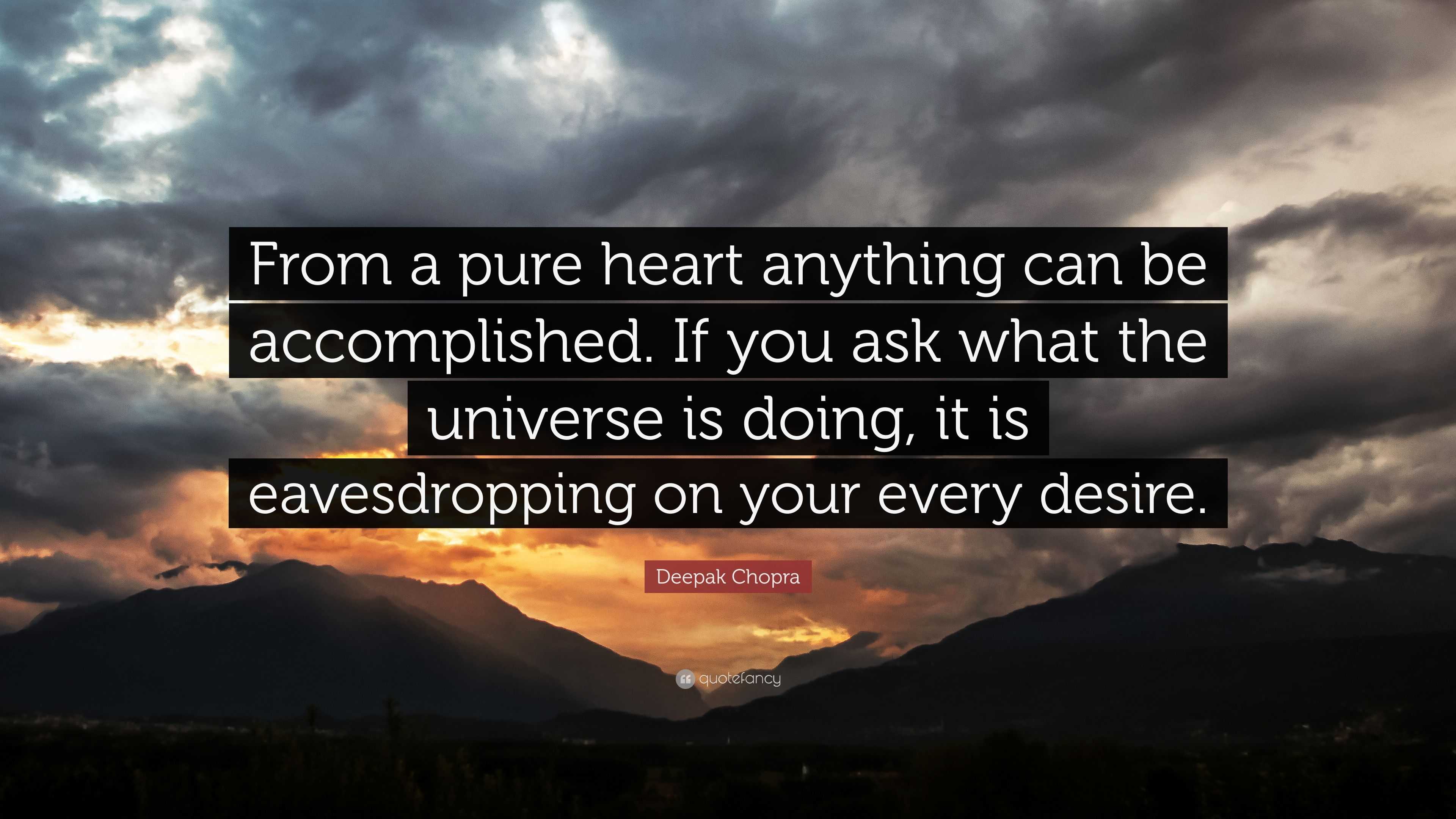 Deepak Chopra Quote: “From a pure heart anything can be accomplished ...