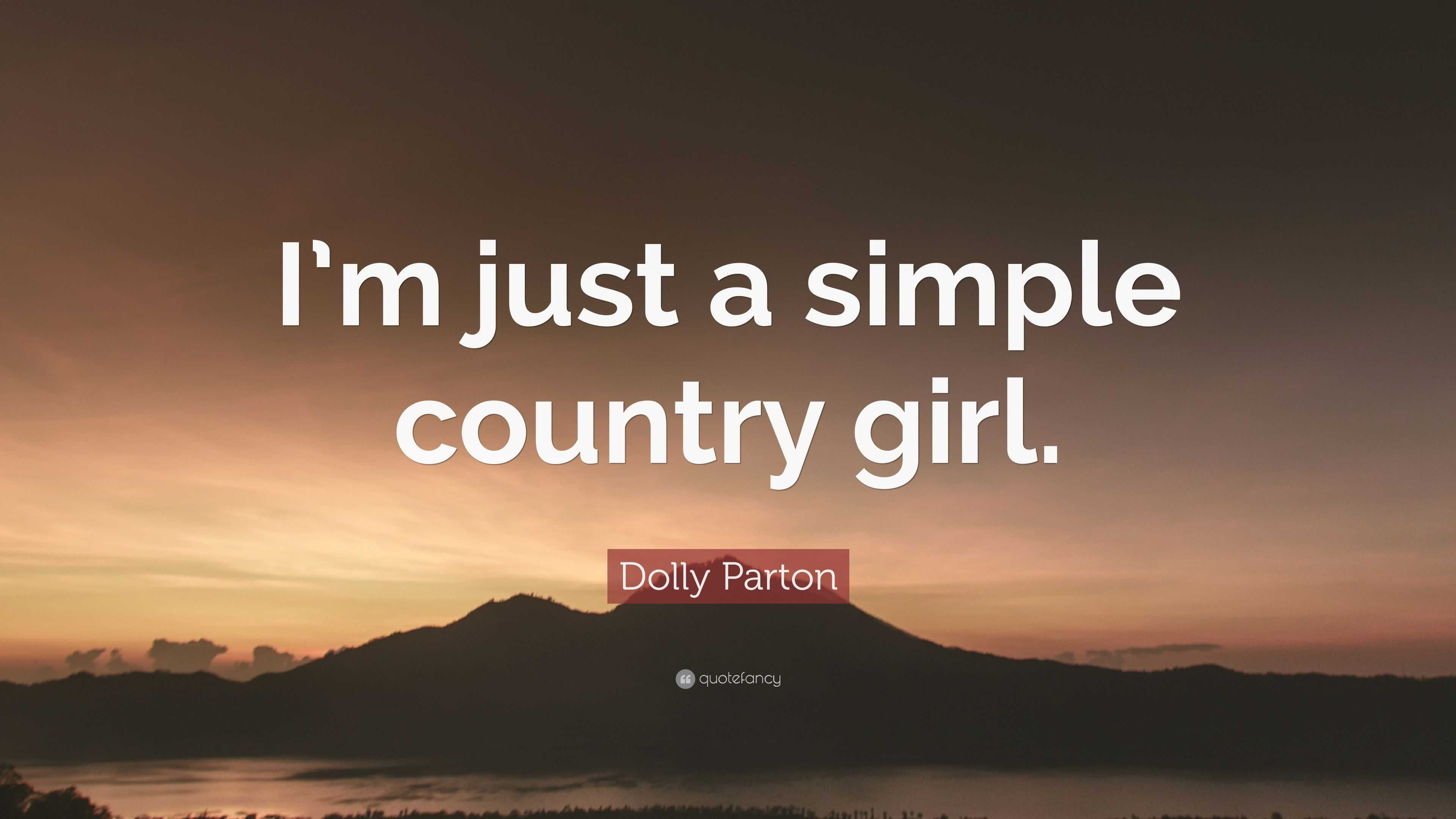 dolly parton quote im simple country girl. 