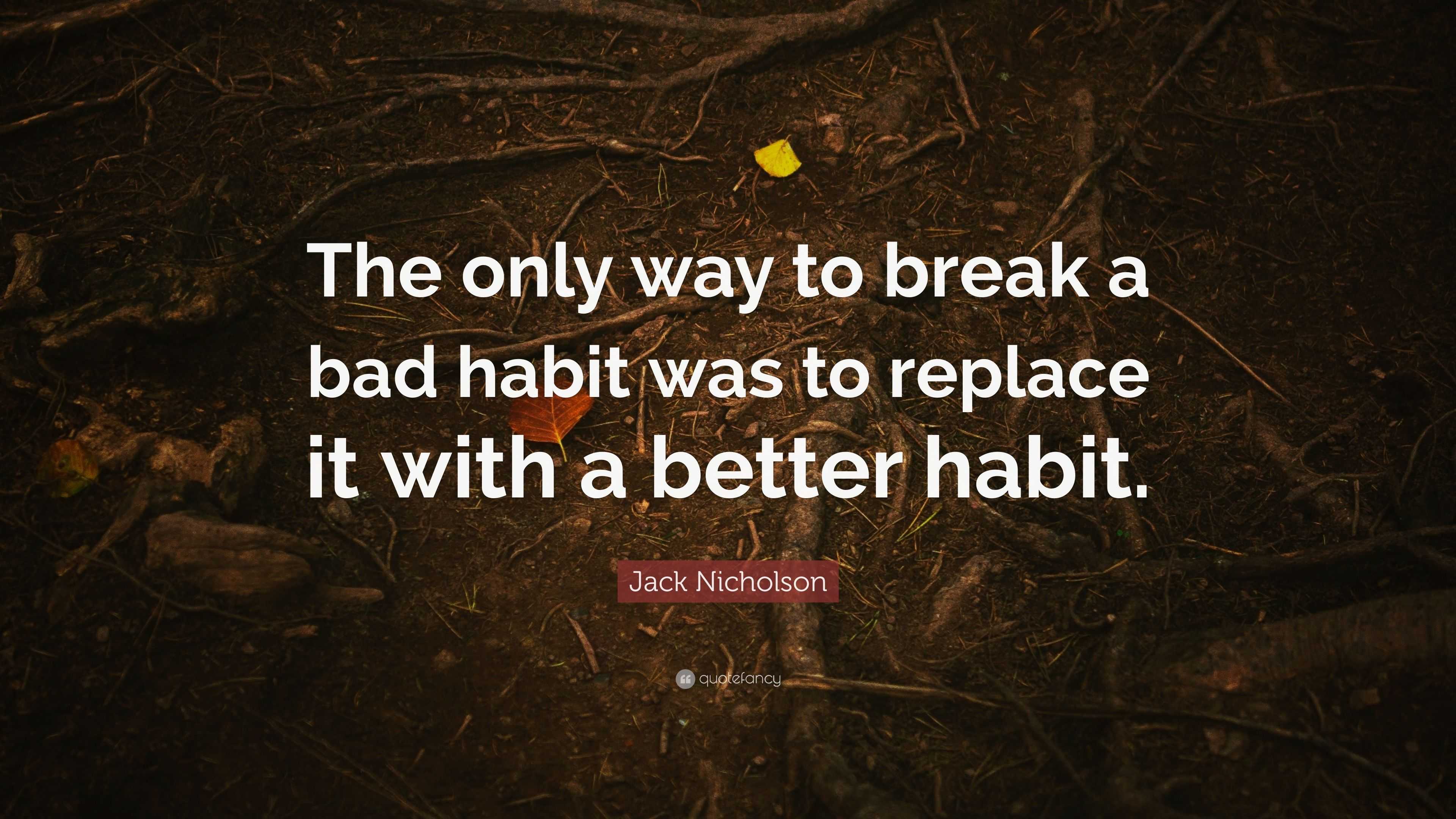 breaking habits quotes