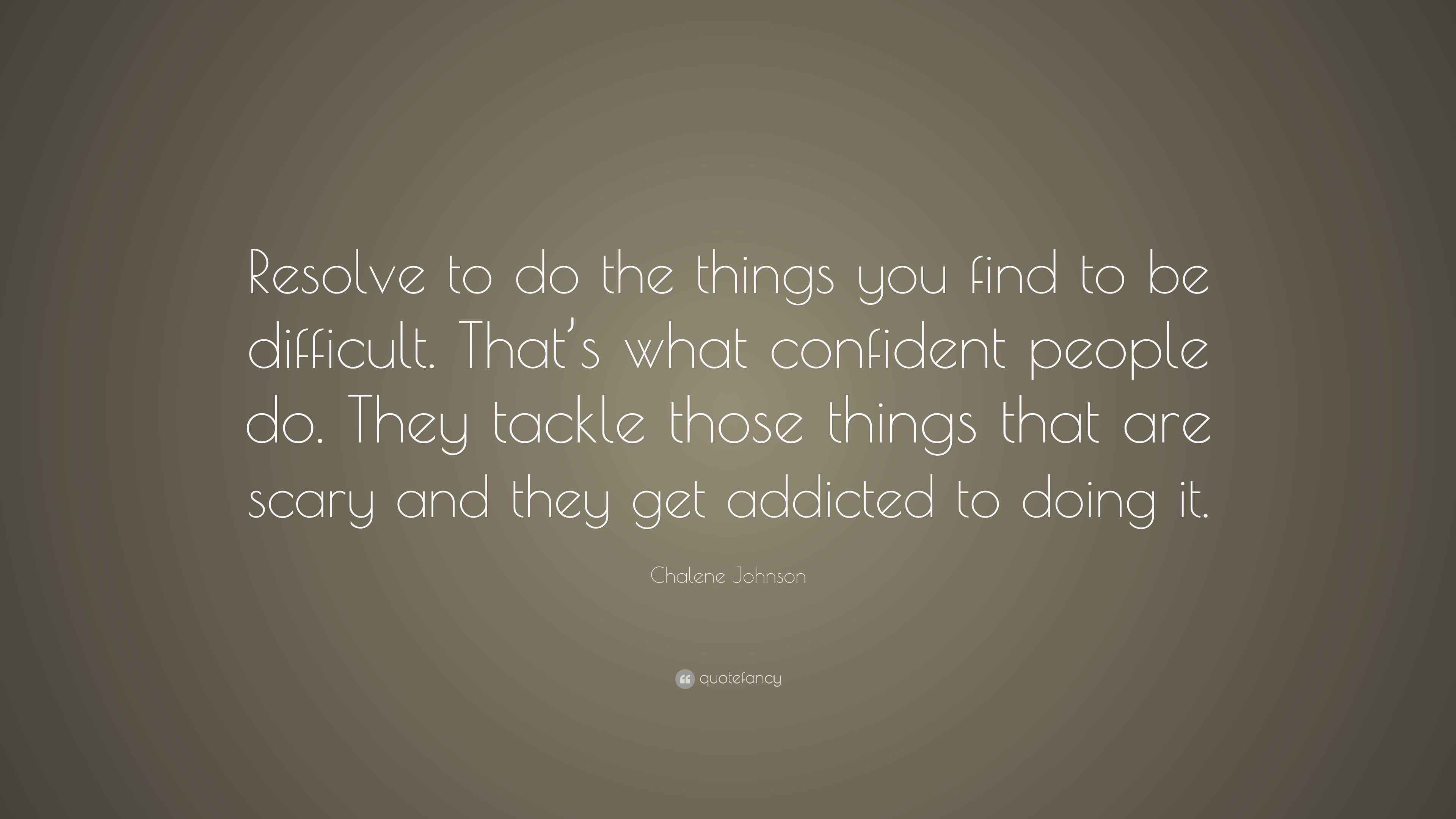 Chalene Johnson Quote: “Resolve to do the things you find to be