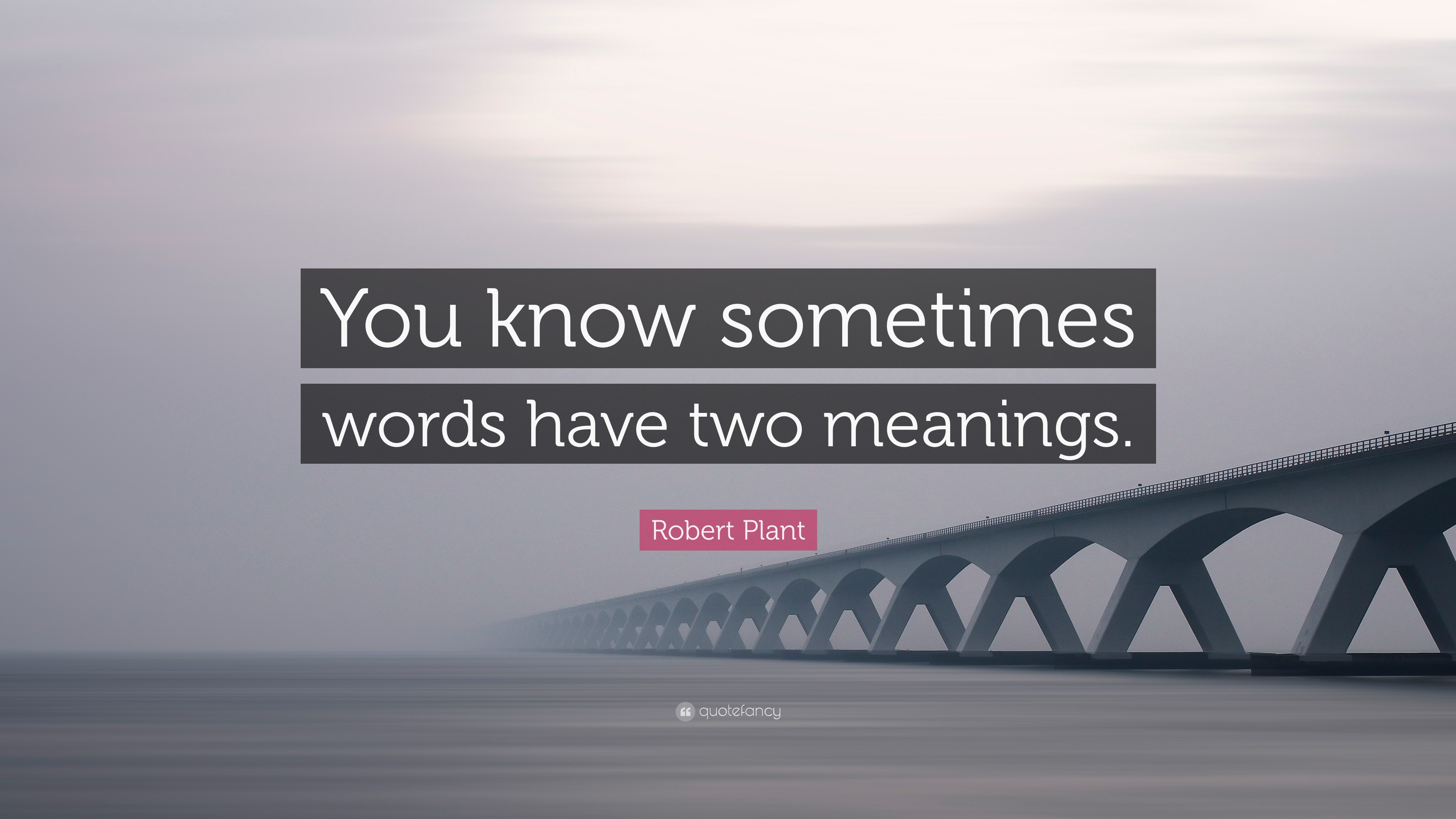 robert-plant-quote-you-know-sometimes-words-have-two-meanings