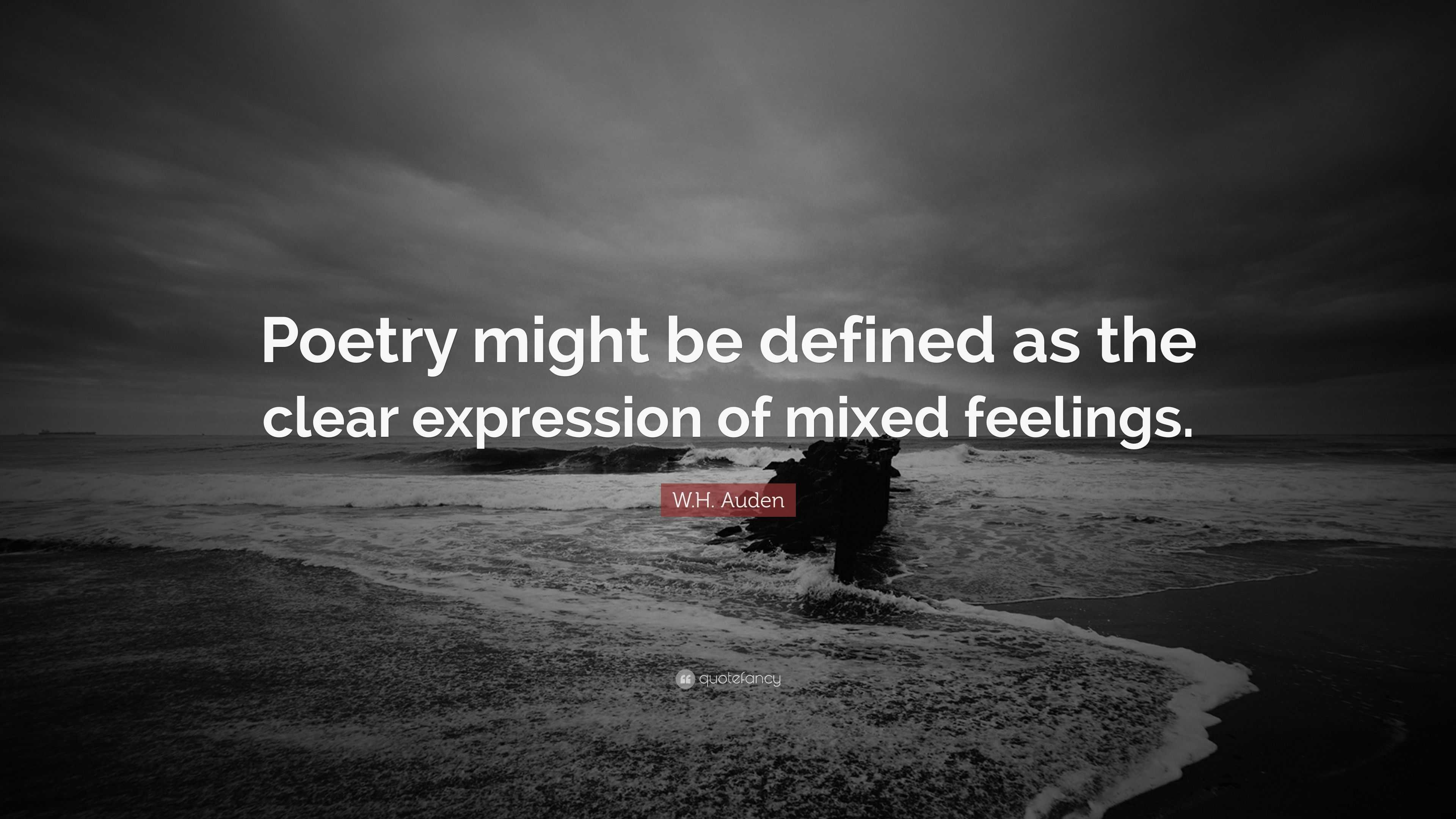 W.H. Auden Quote: “Poetry might be defined as the clear expression of ...