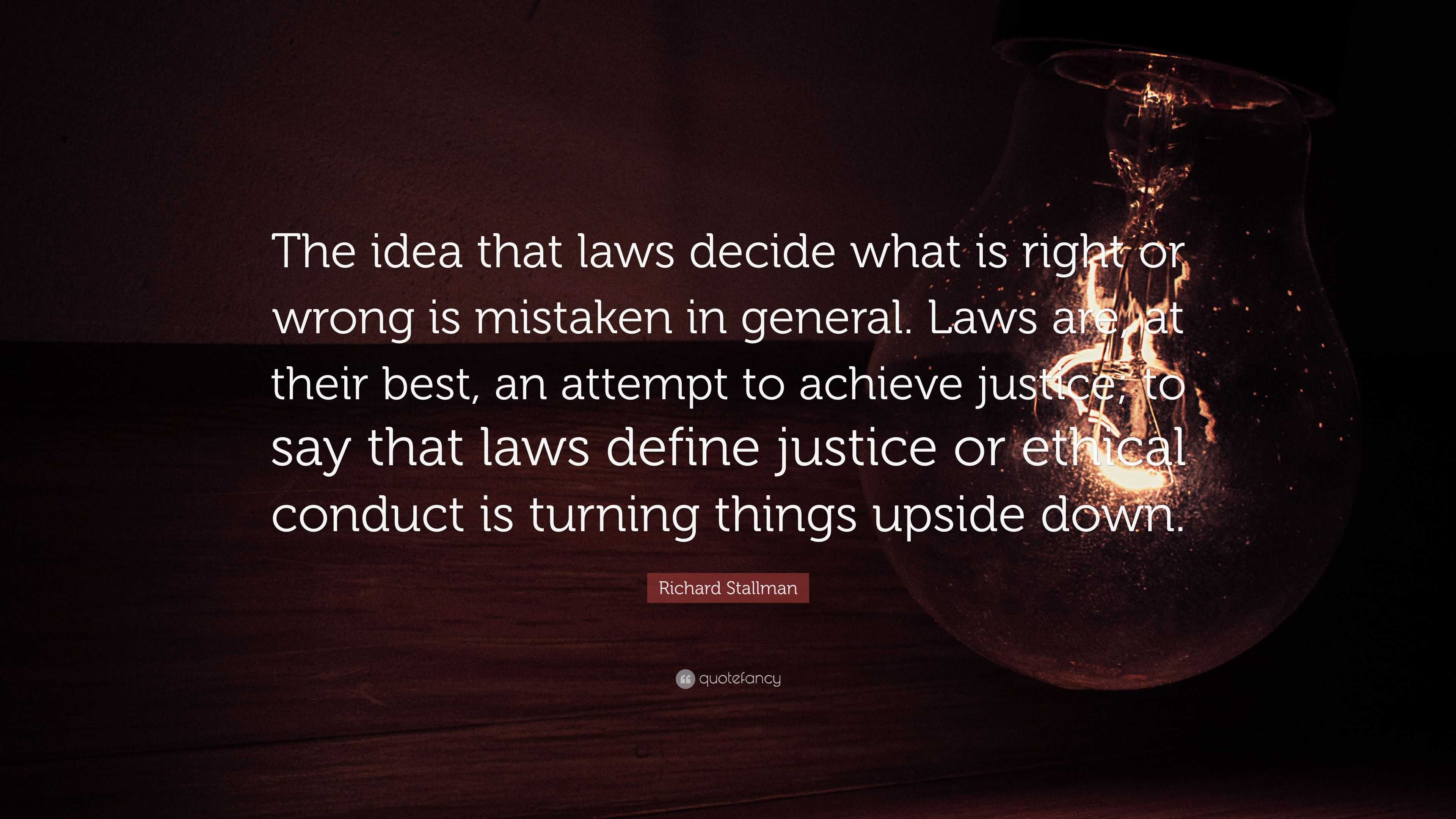 richard-stallman-quote-the-idea-that-laws-decide-what-is-right-or