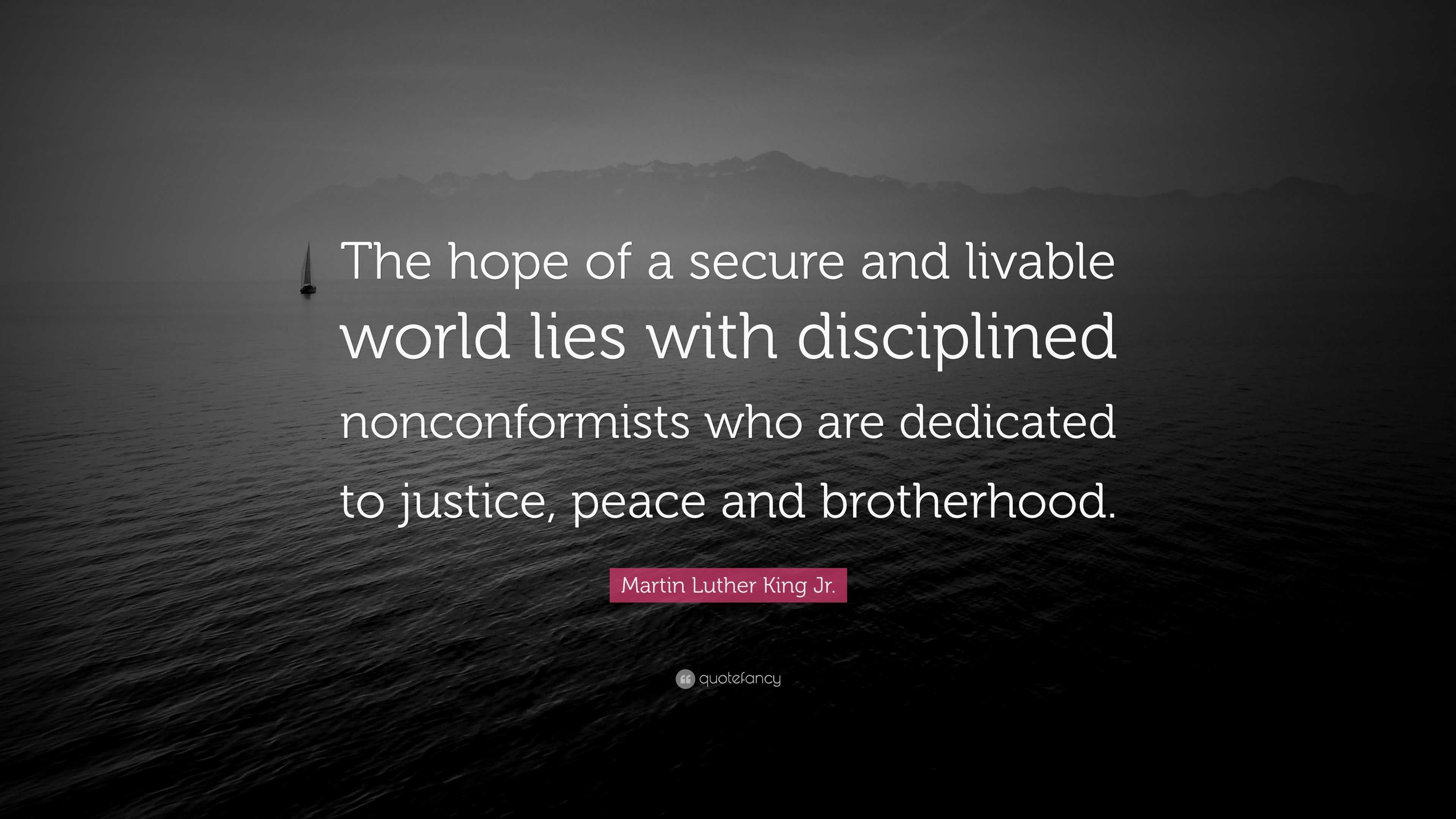 Martin Luther King Jr. Quote: “The hope of a secure and livable world ...