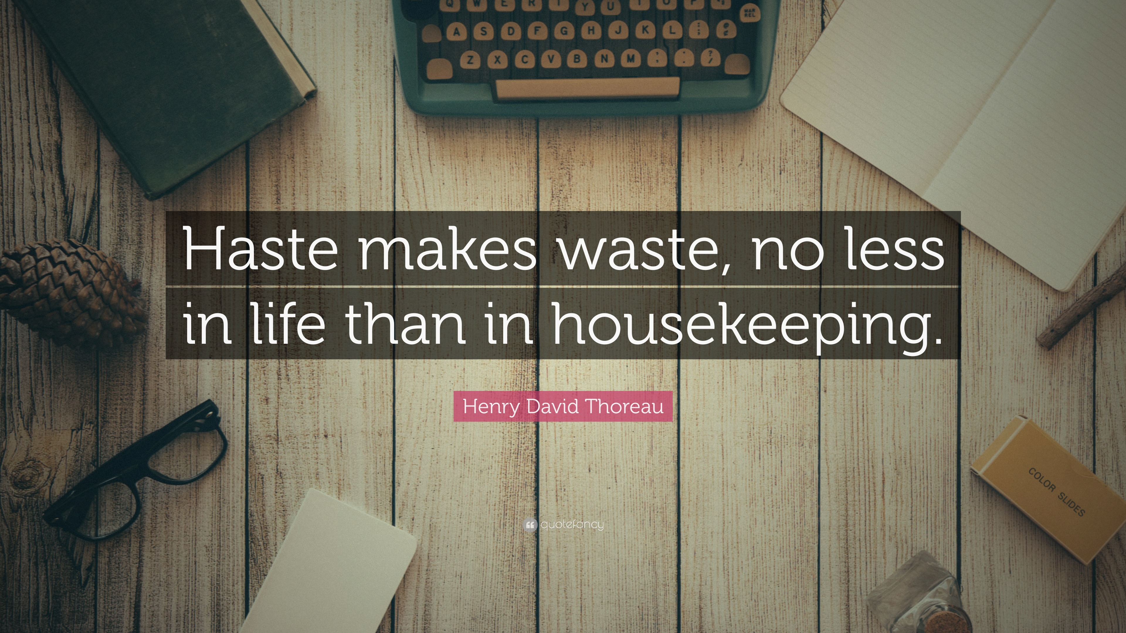 henry-david-thoreau-quote-haste-makes-waste-no-less-in-life-than-in