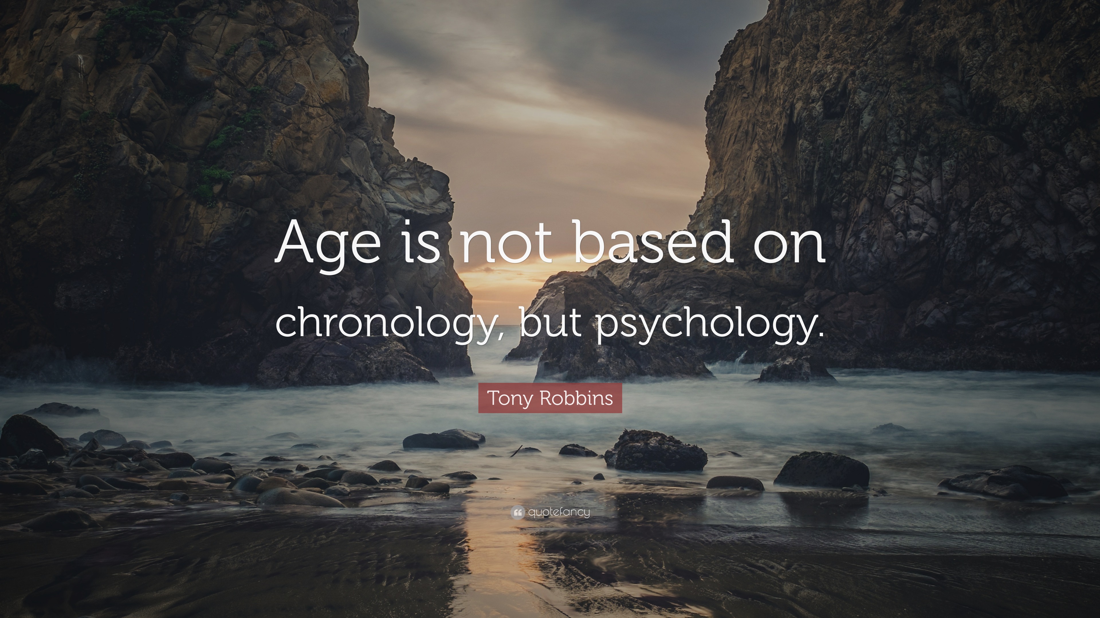 Tony Robbins Quote: “Age is not based on chronology, but psychology.”