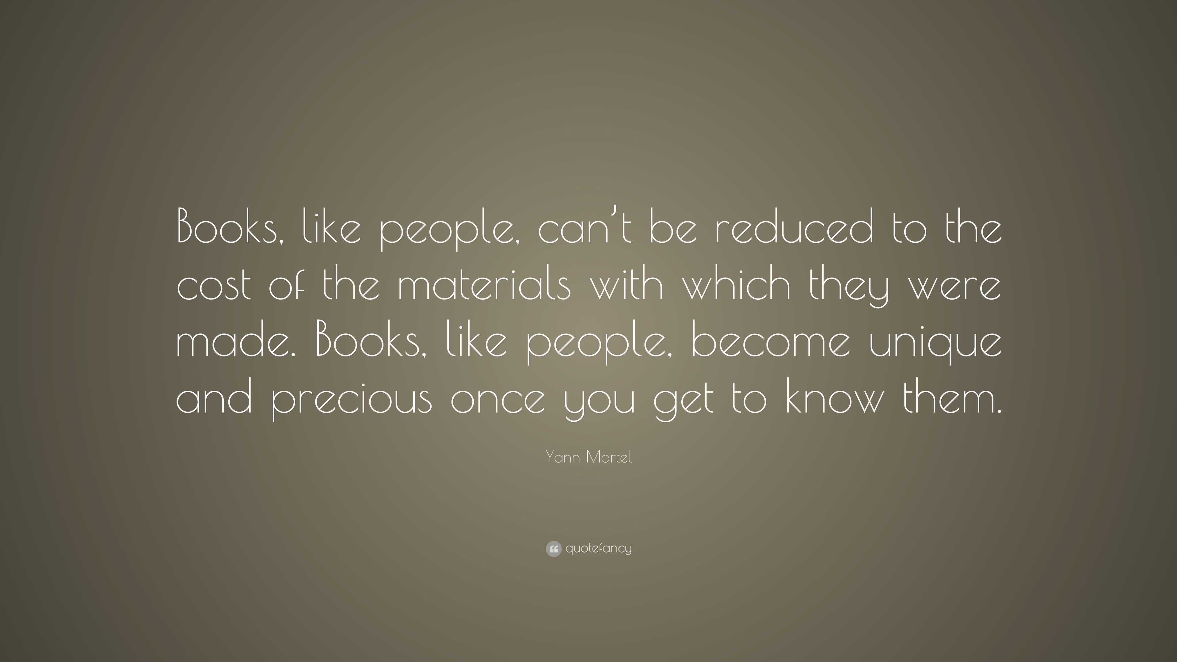 Yann Martel Quote: “Books, like people, can’t be reduced to the cost of ...