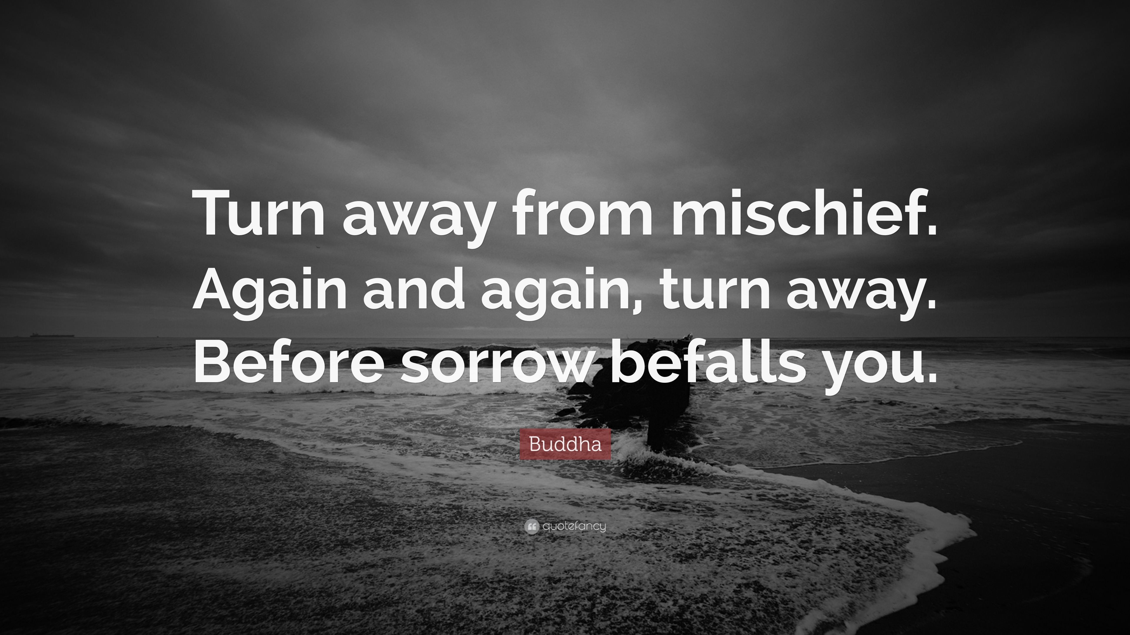 Buddha Quote Turn Away From Mischief Again And Again Turn Away