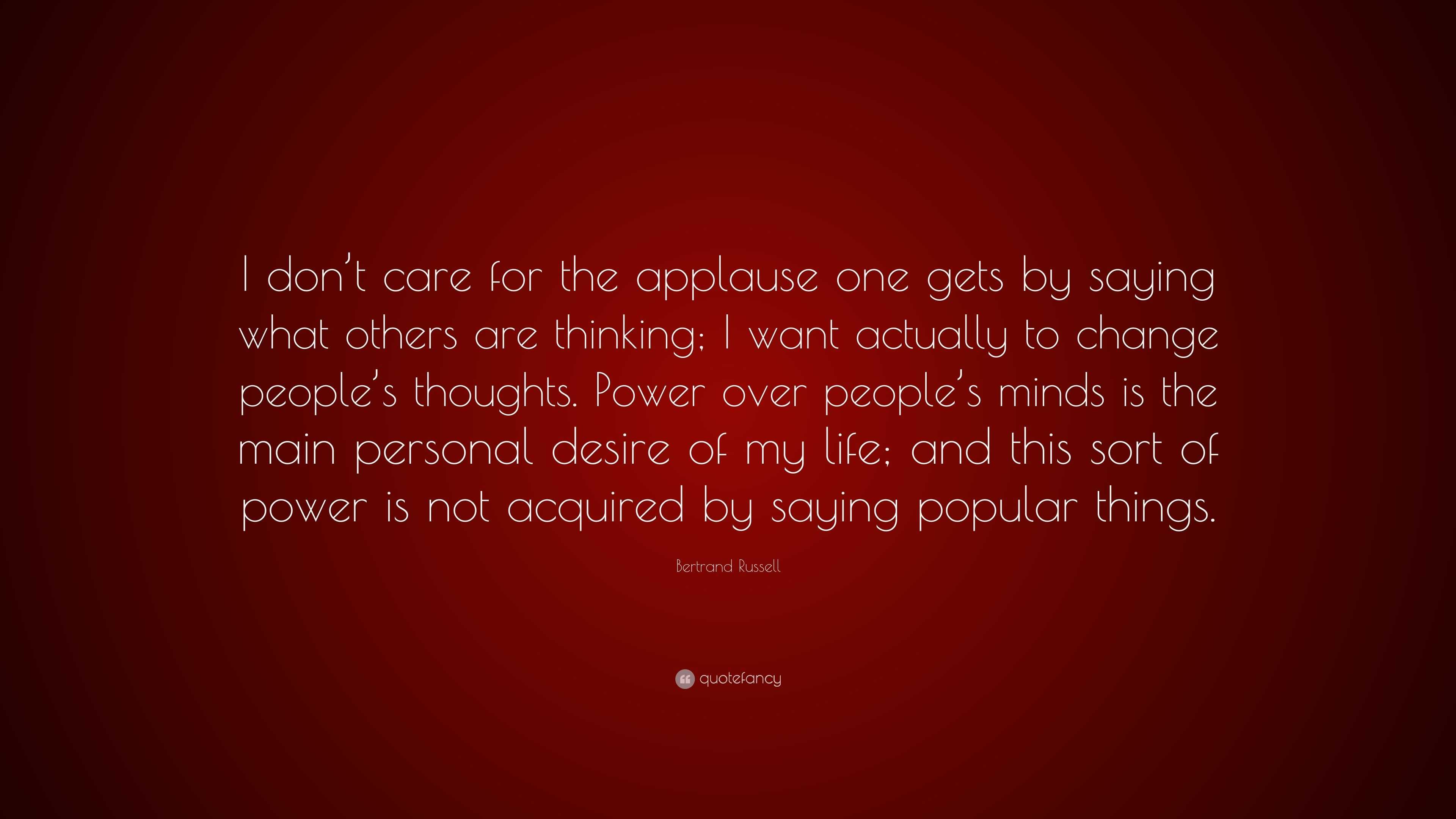 Bertrand Russell Quote “I don t care for the applause one s by