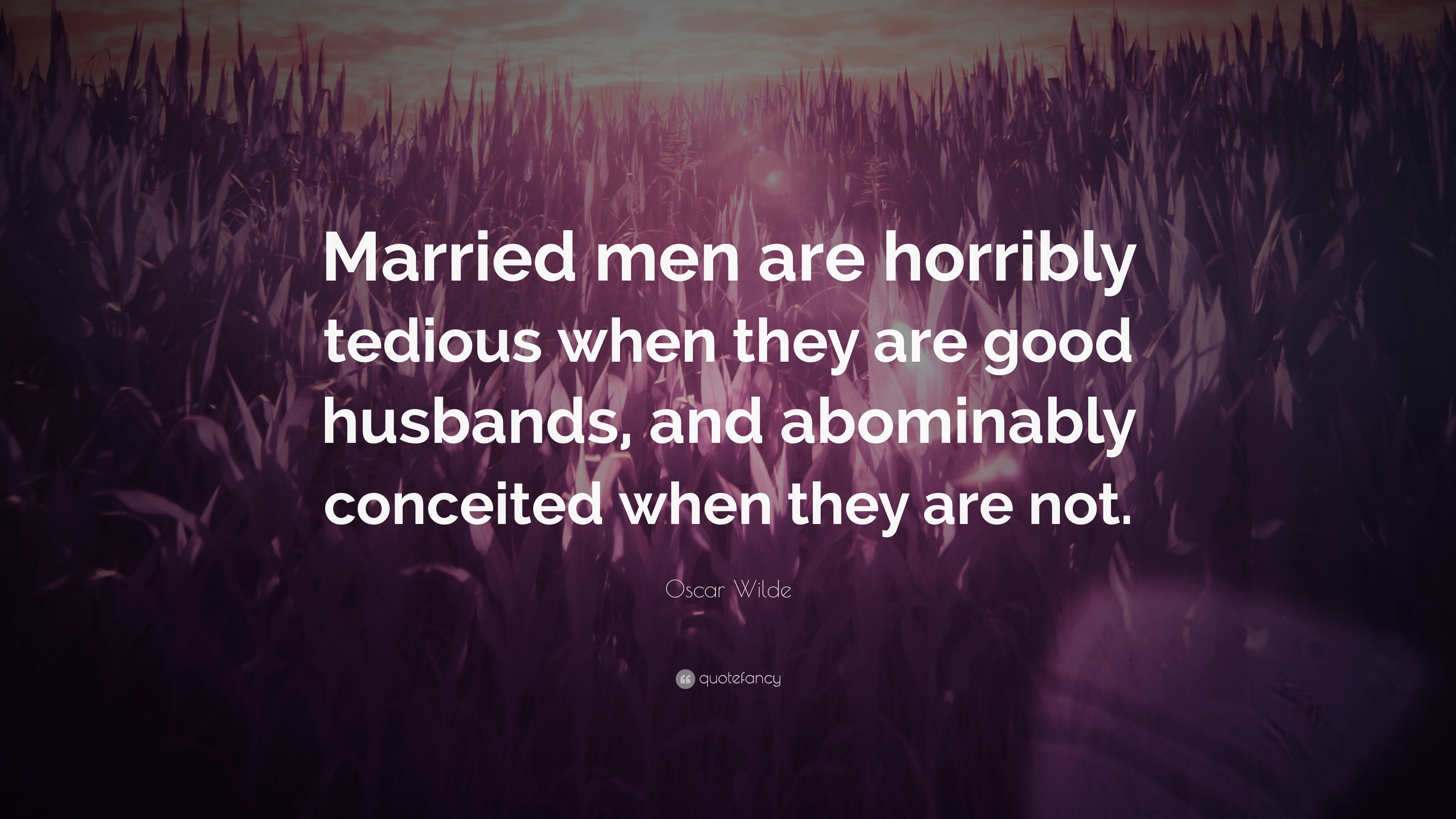 Oscar Wilde Quote Married Men Are Horribly Tedious When They Are