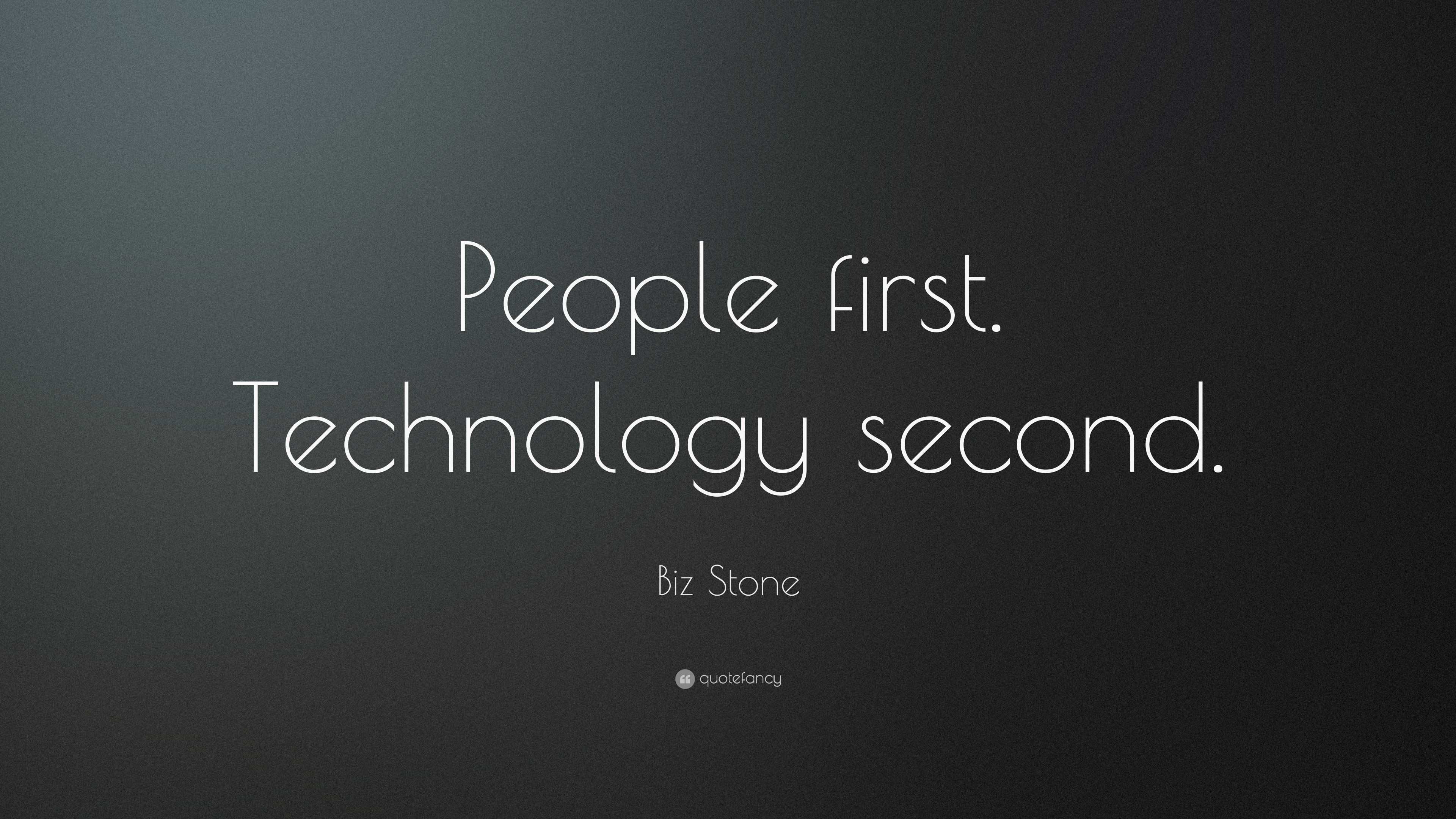 Biz Stone Quote: “People first. Technology second.”