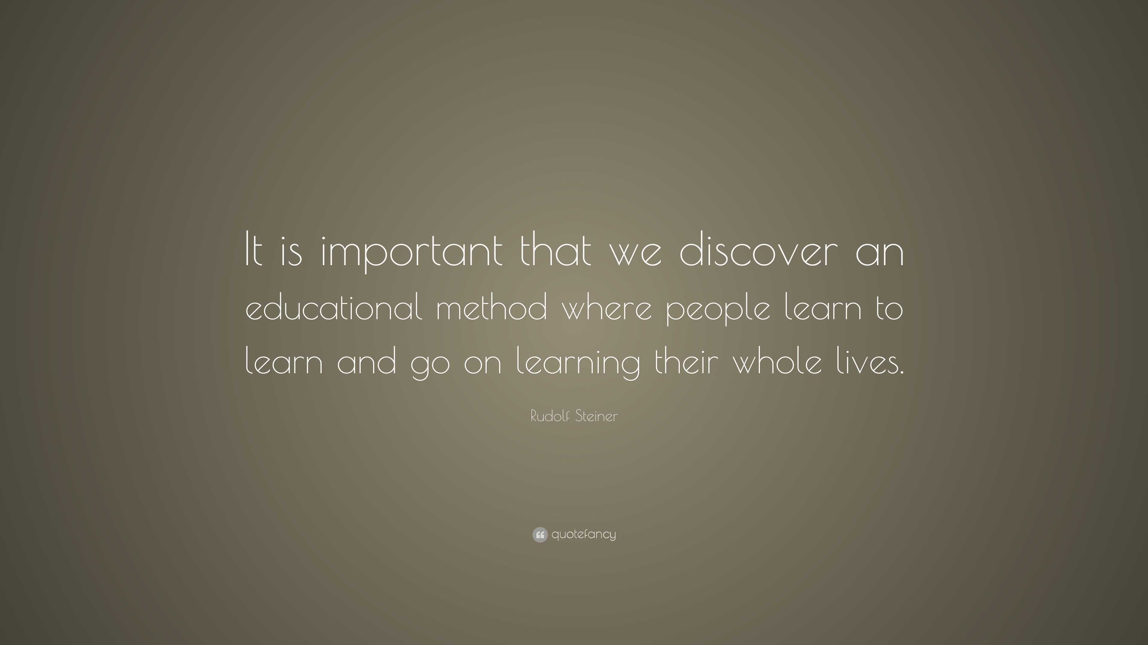 Rudolf Steiner Quote: “It is important that we discover an educational ...