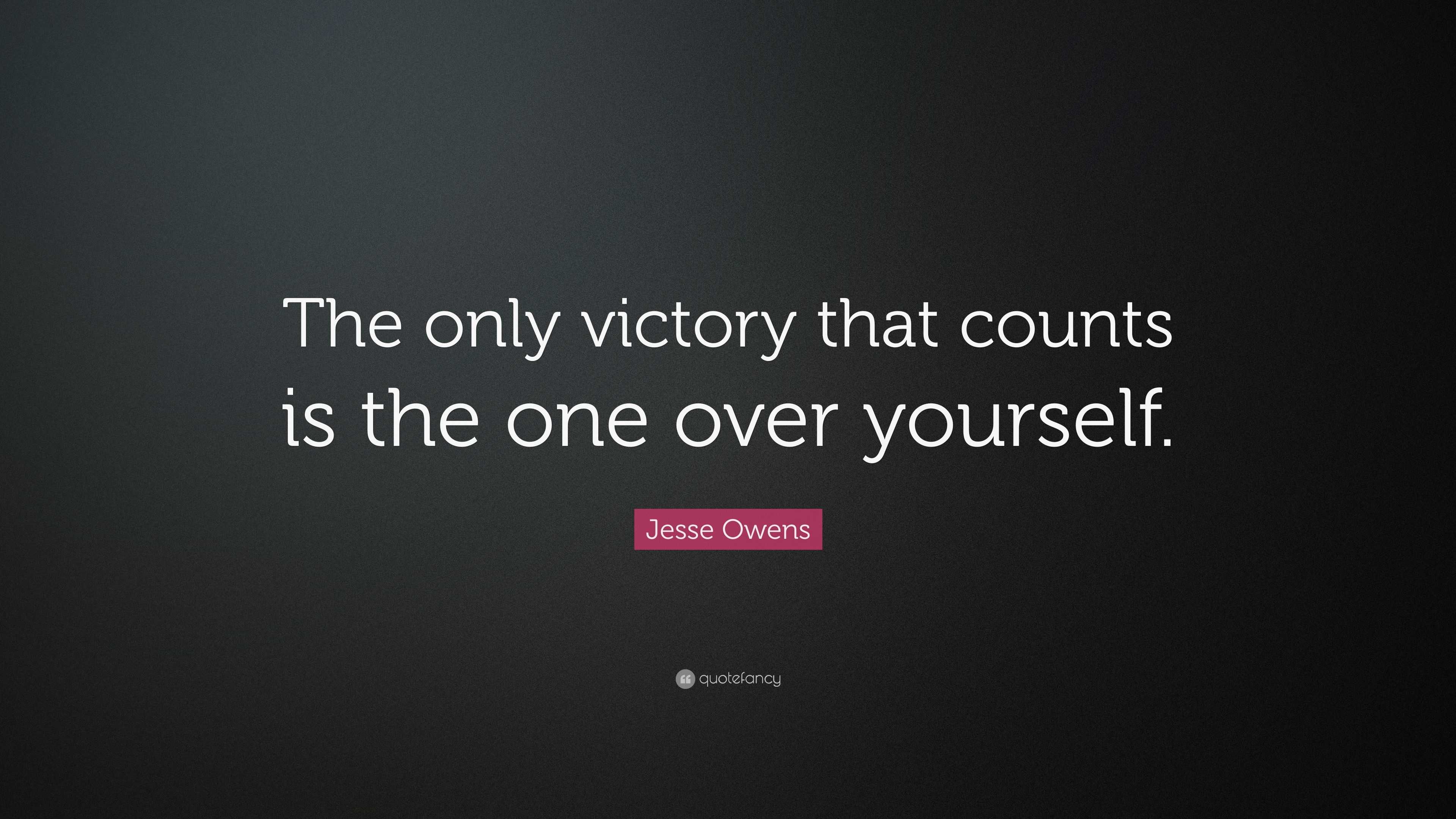 Jesse Owens Quote: “The only victory that counts is the one over yourself.”