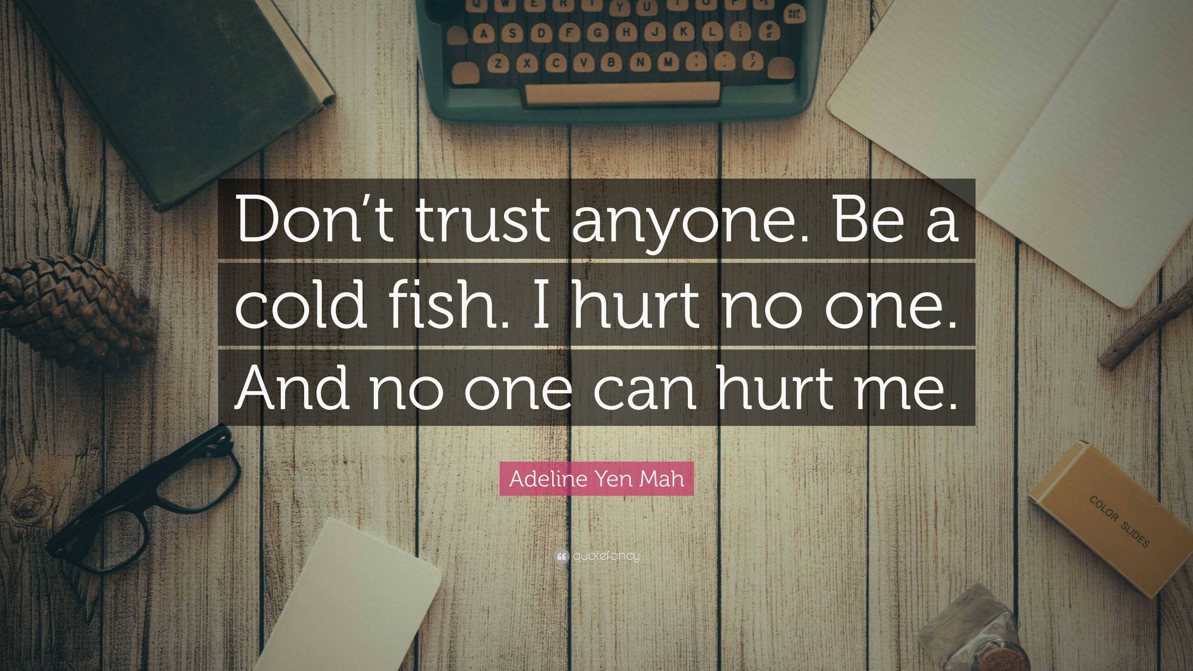 And no one can hurt me. 
