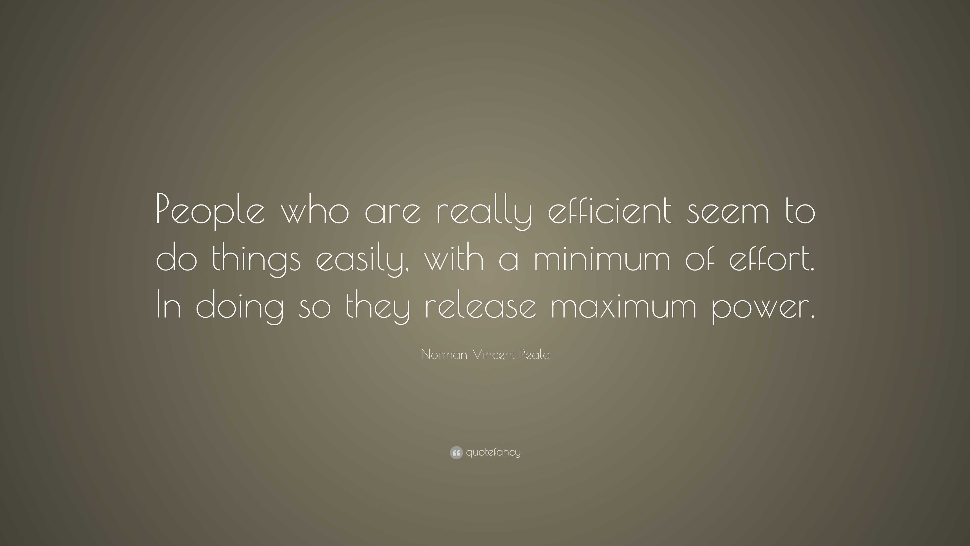 Norman Vincent Peale Quote: “People who are really efficient seem to do ...