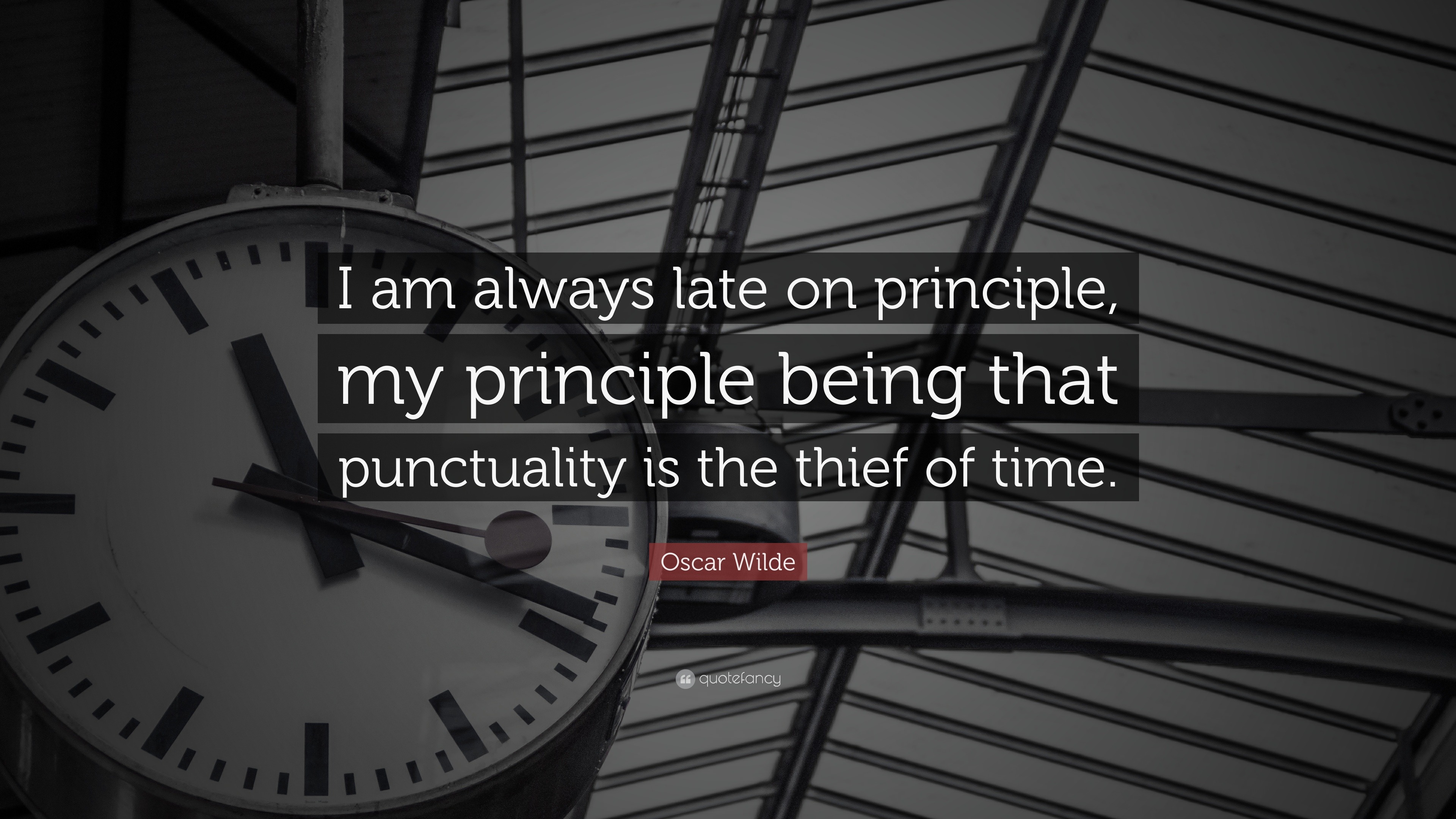 Oscar Wilde Quote: “I am always late on principle, my principle being ...