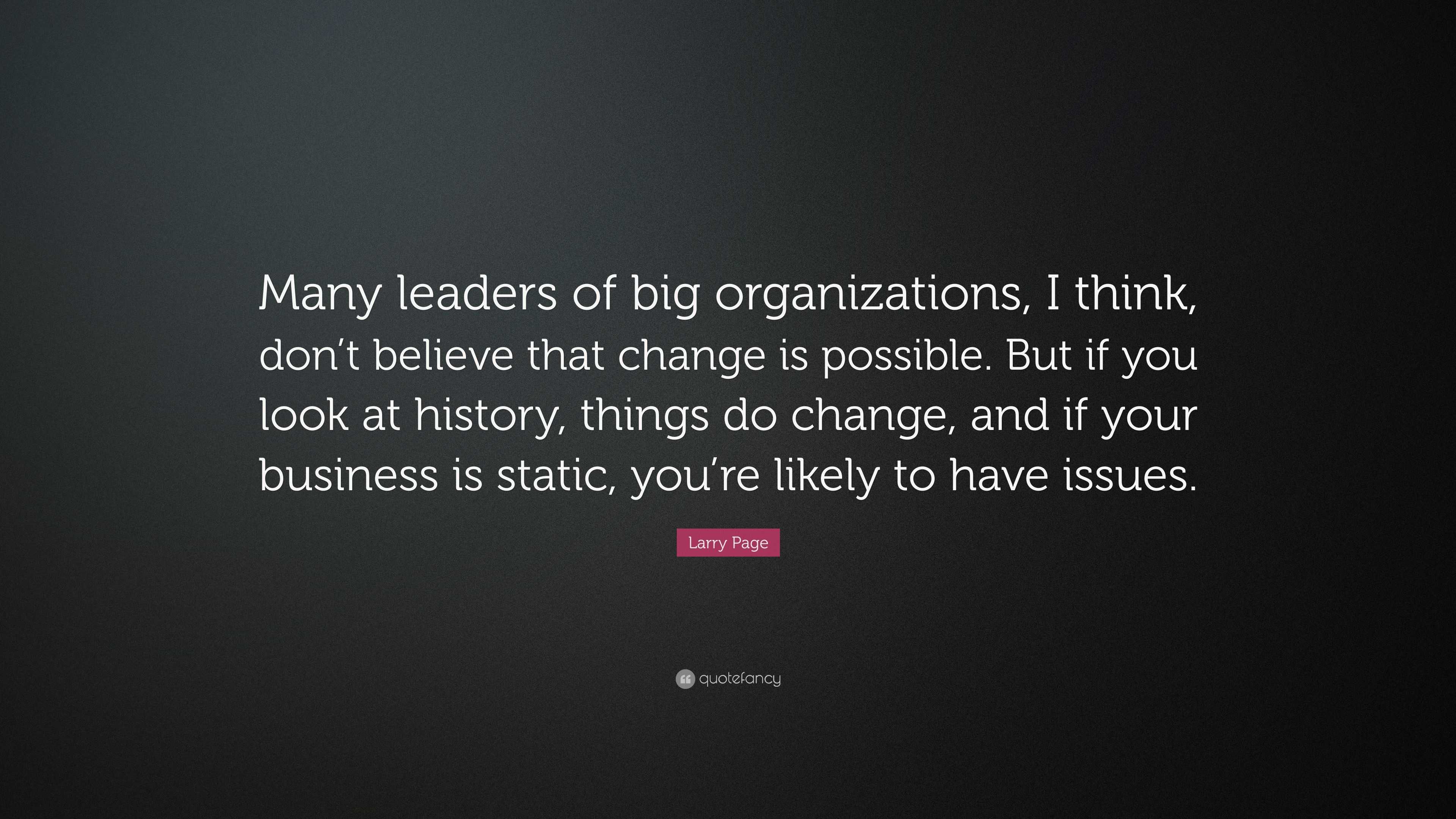 Larry Page Quote: “Many leaders of big organizations, I think, don’t ...