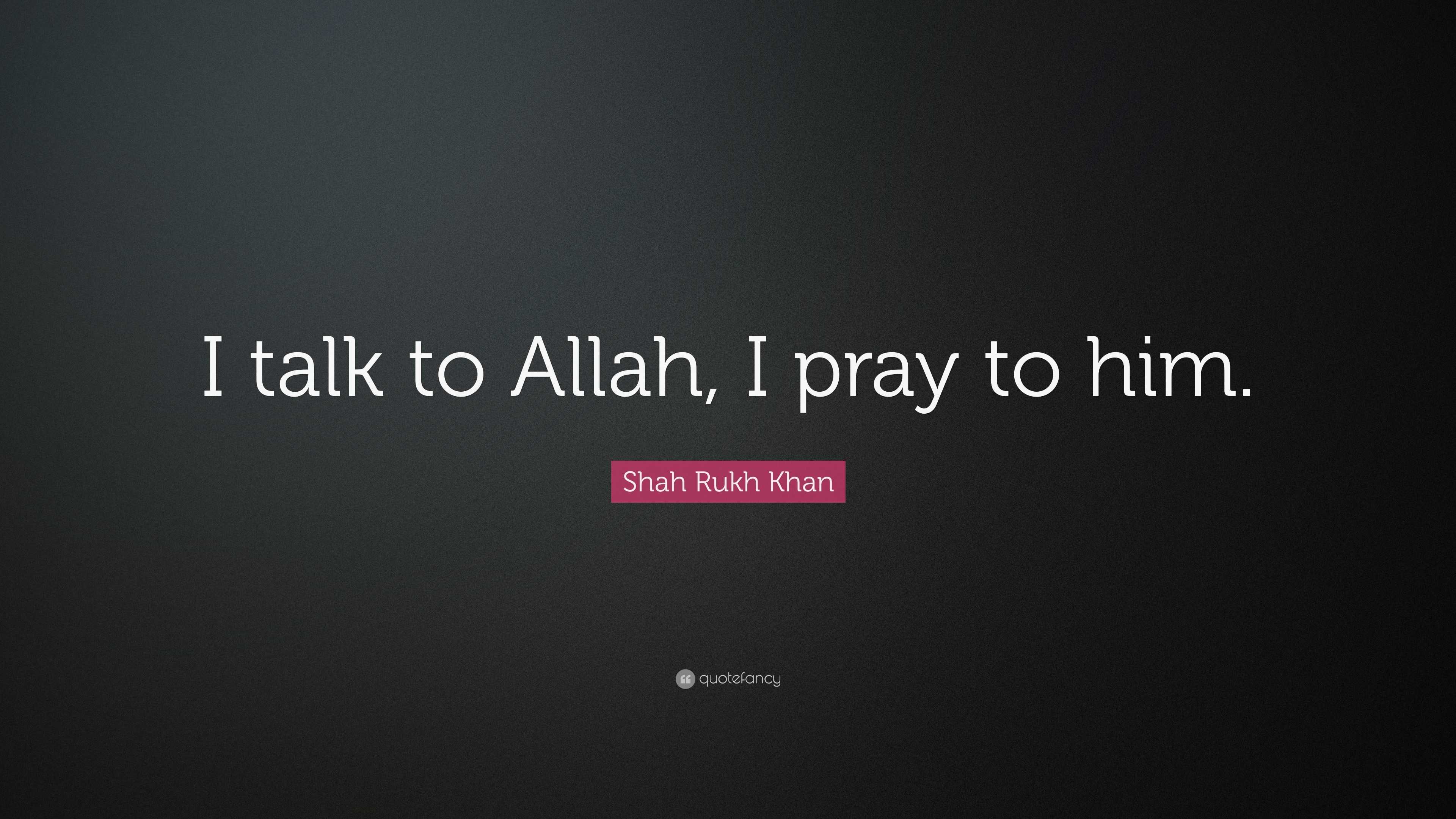 i talk to allah i pray to him meaning in hindi