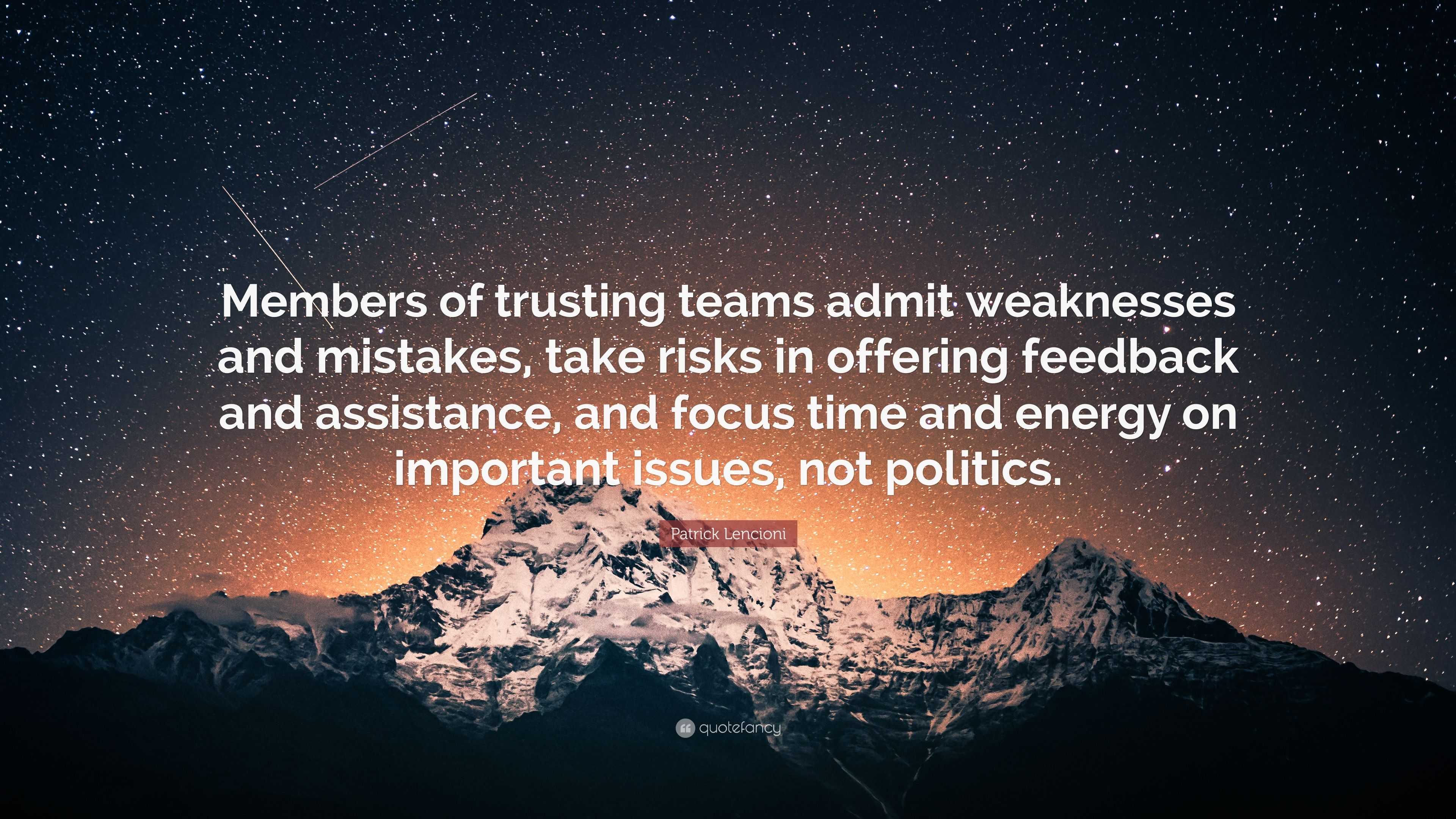 Patrick Lencioni Quote: “Members of trusting teams admit weaknesses and ...