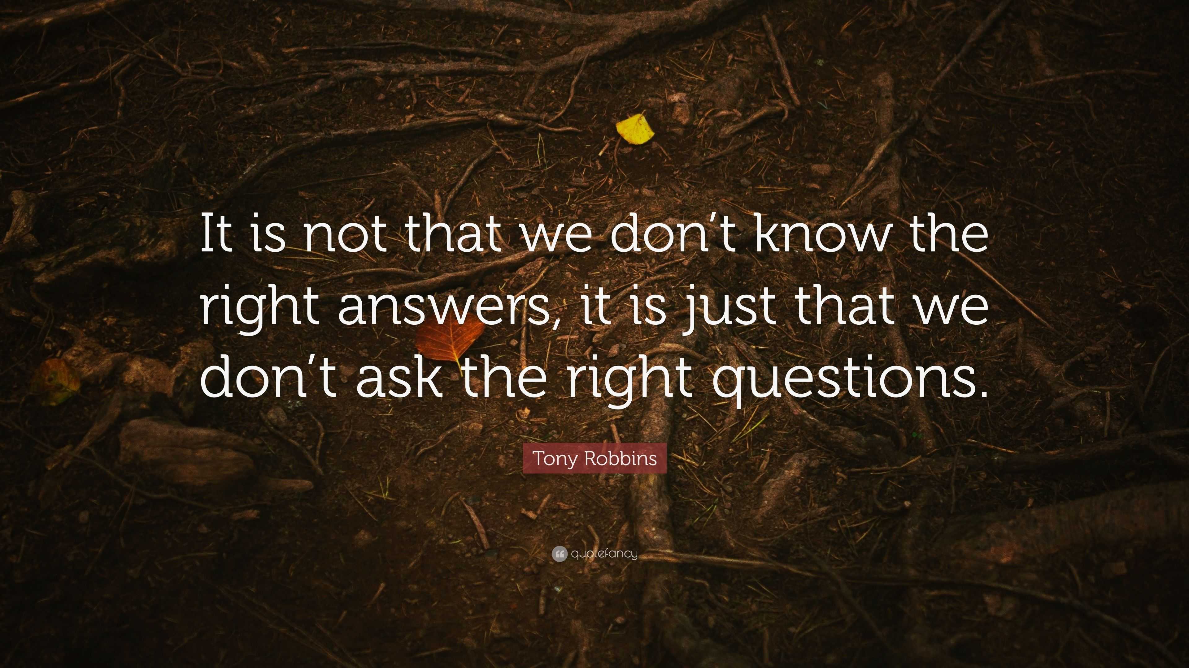 Tony Robbins Quote: “It is not that we don’t know the right answers, it ...