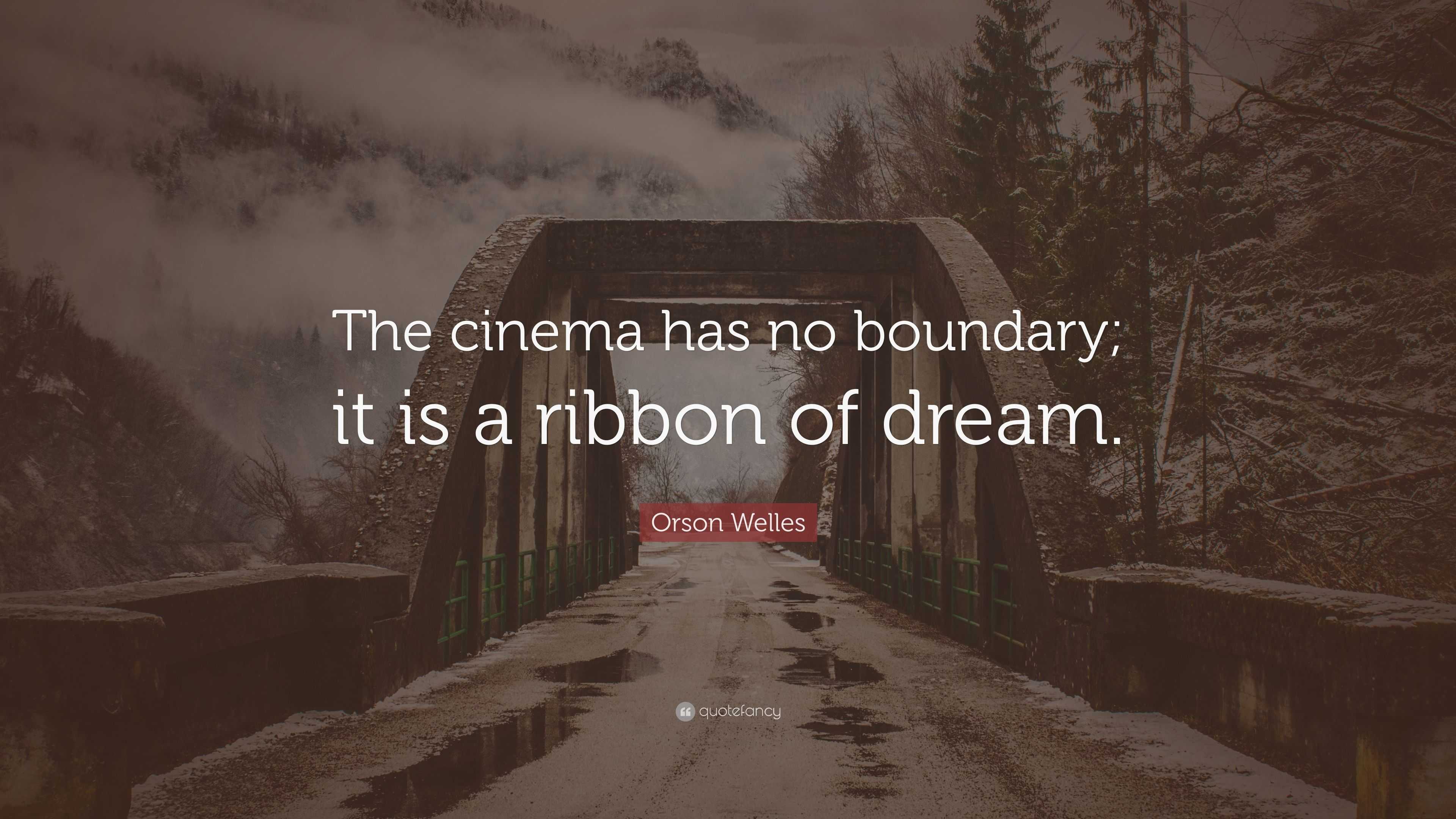 The endless dream of cinema captured by Orson Welles quote