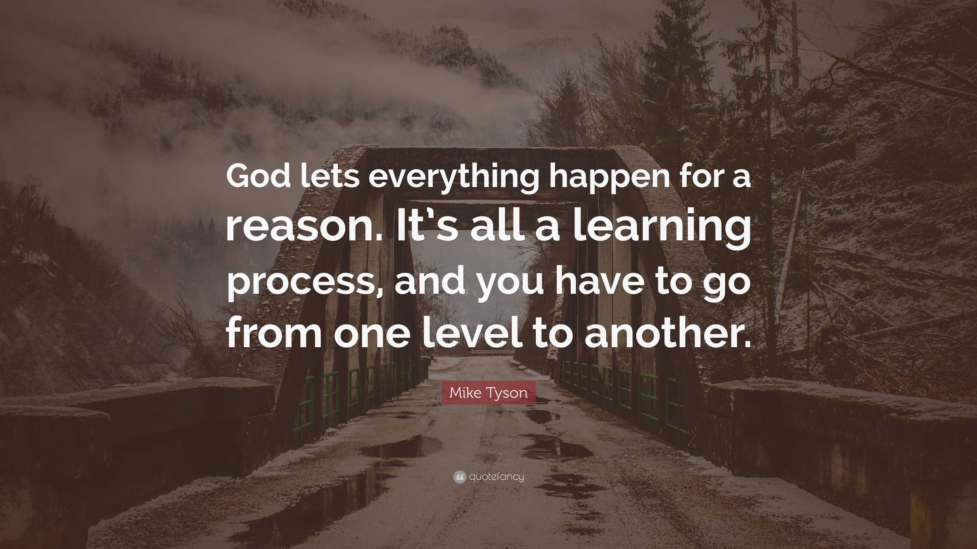 Mike Tyson Quote: “God lets everything happen for a reason. It’s all a ...