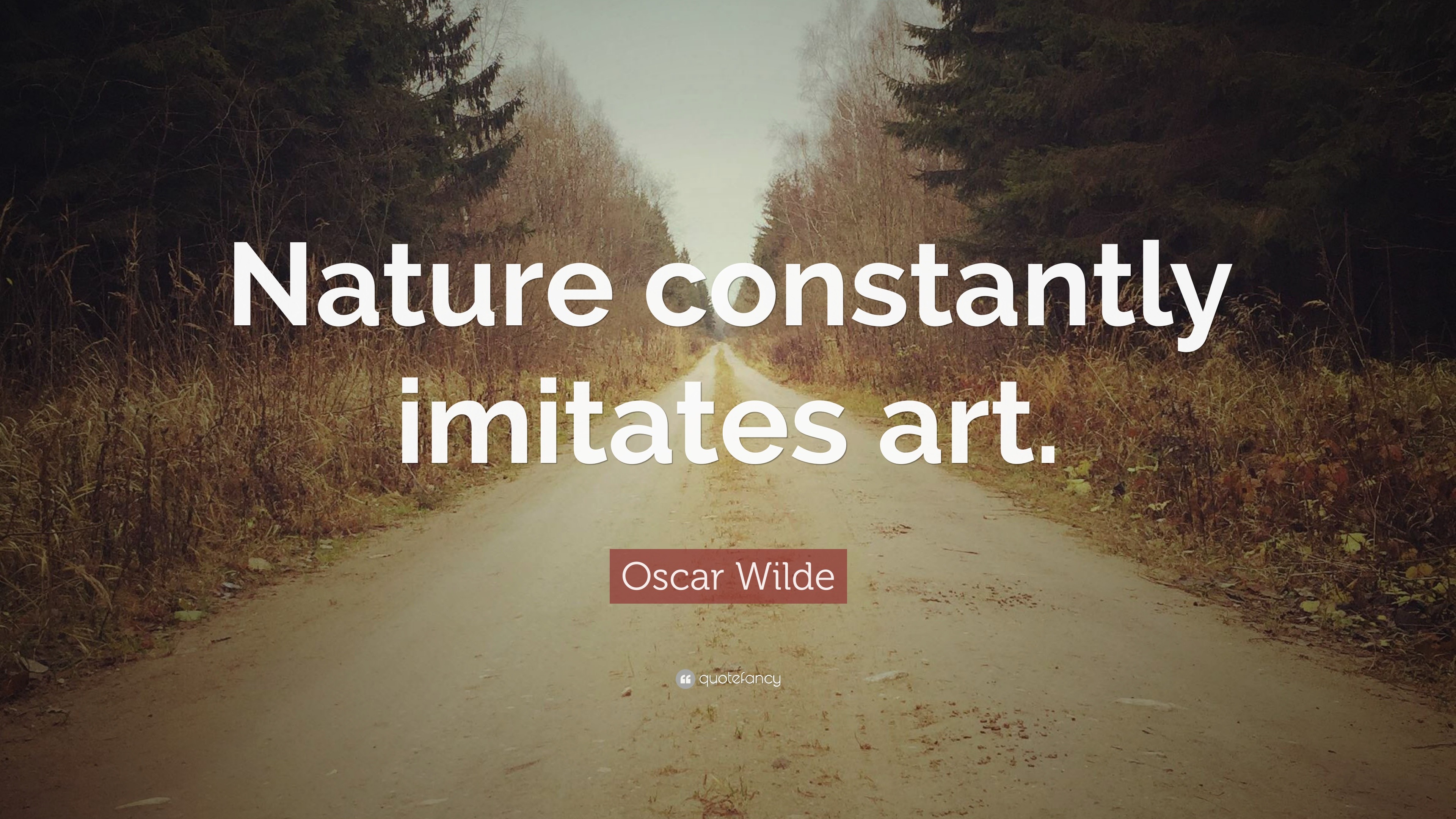 Oscar Wilde Quote: "Nature constantly imitates art." (7 ...