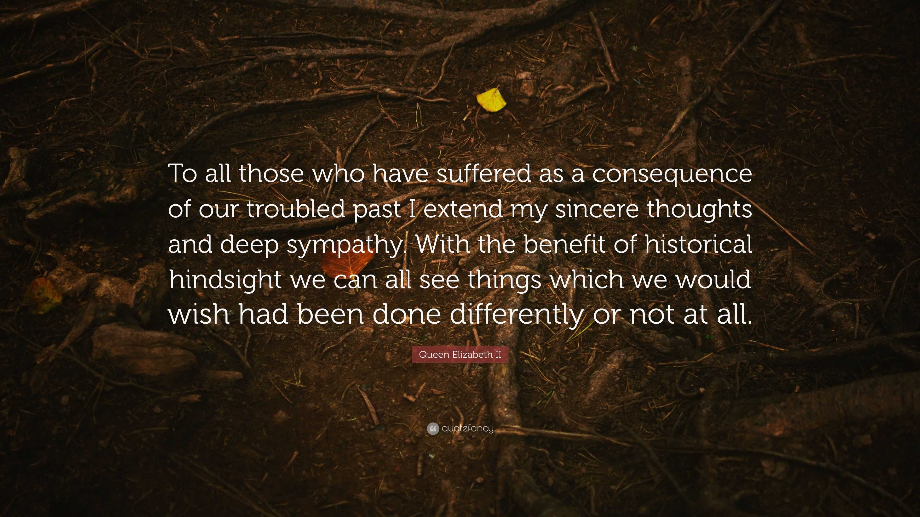 Queen Elizabeth II Quote: “To all those who have suffered as a ...