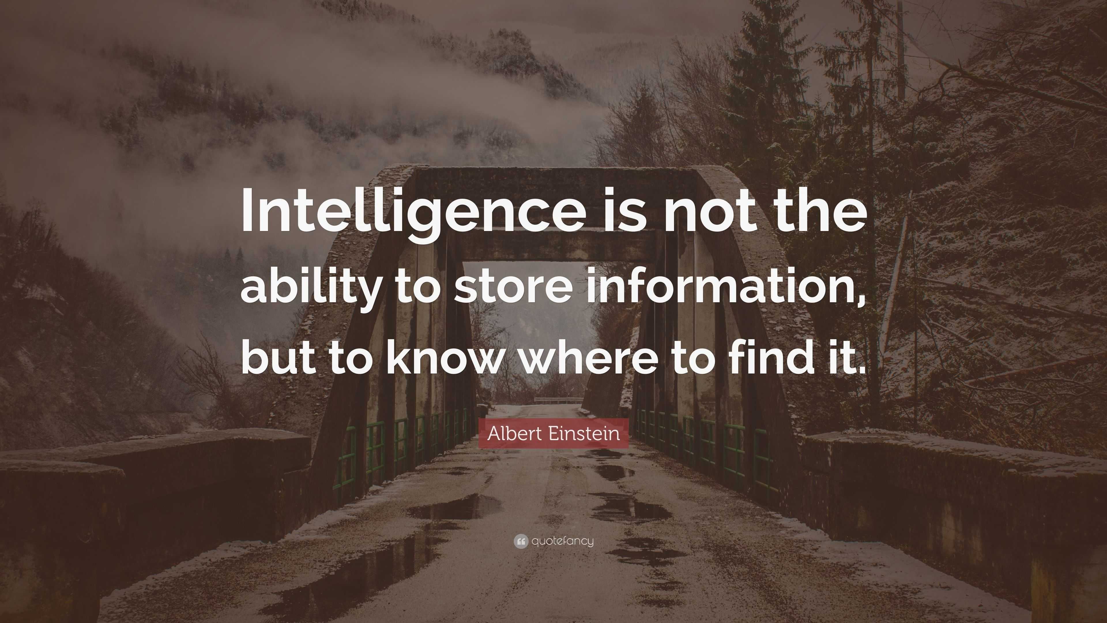 Albert Einstein Quote: “Intelligence is not the ability to store