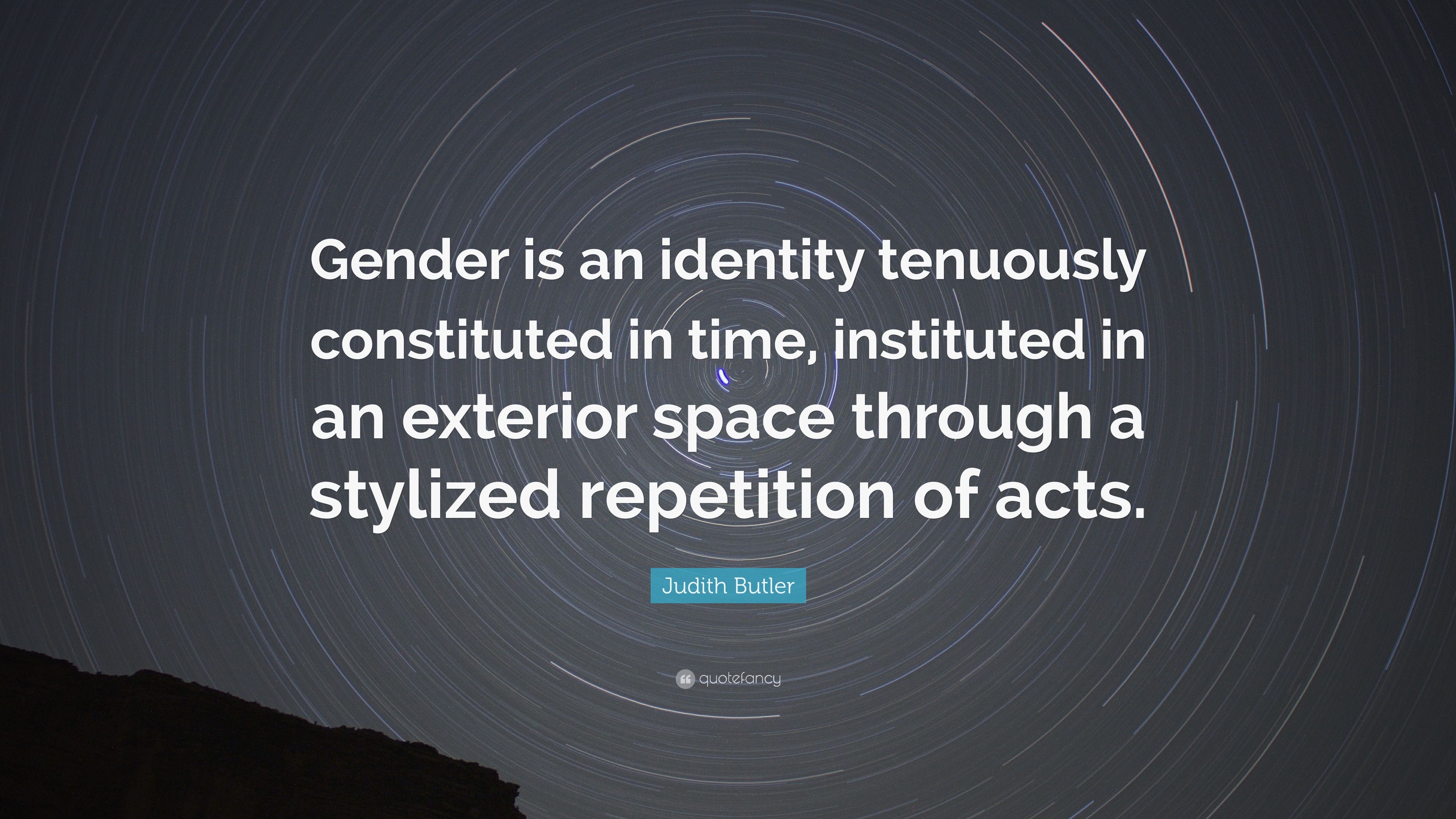 Judith Butler Quote: “Gender is an identity tenuously constituted in