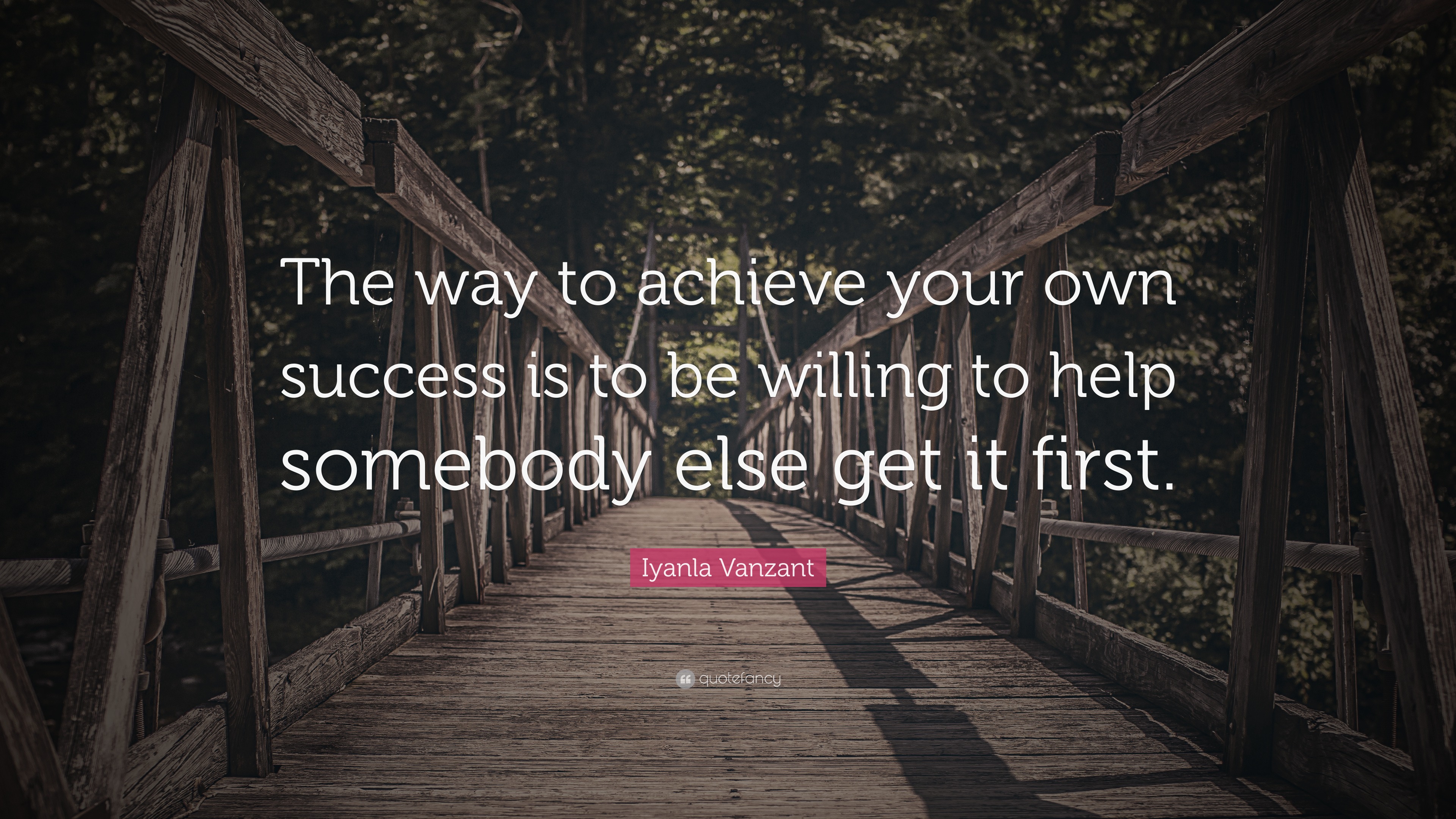 Iyanla Vanzant Quote: “The Way To Achieve Your Own Success Is To Be ...