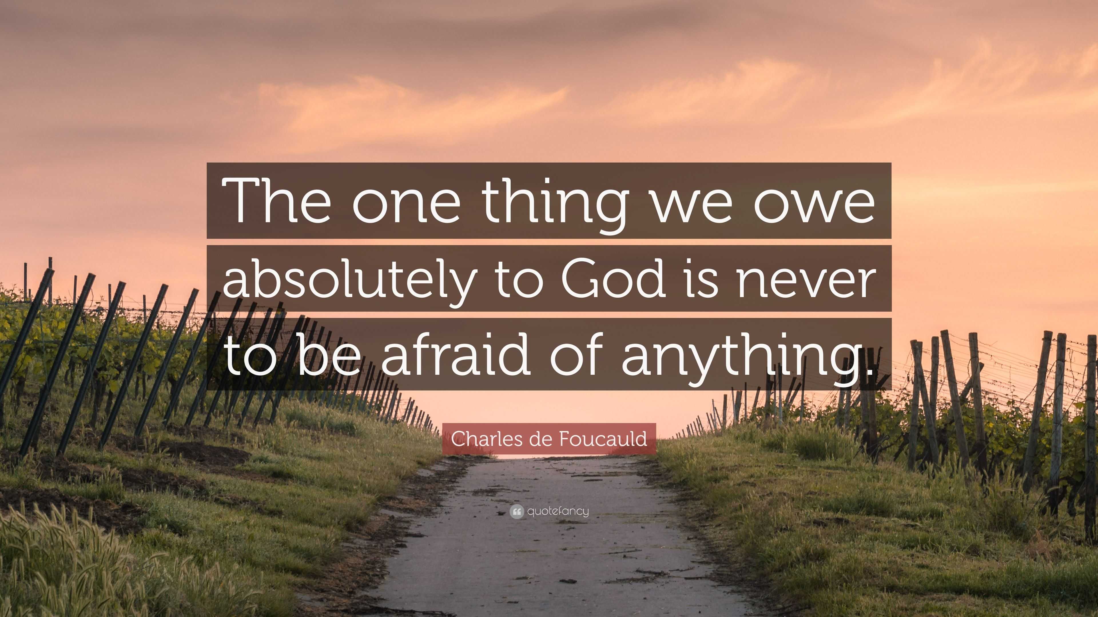 Charles de Foucauld Quote: “The one thing we owe absolutely to God is ...