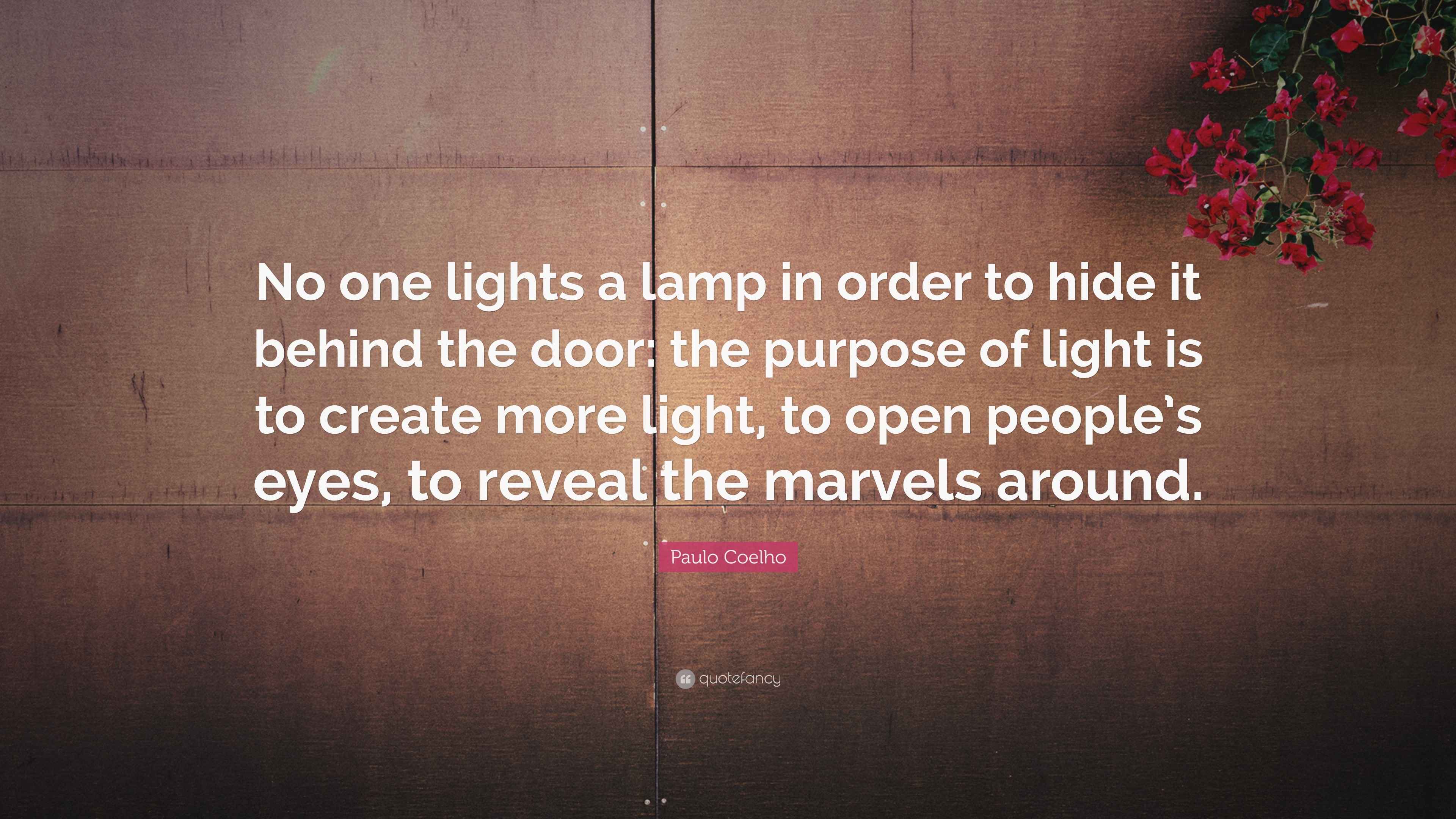 Paulo Coelho Quote “No one lights a lamp in order to hide it behind