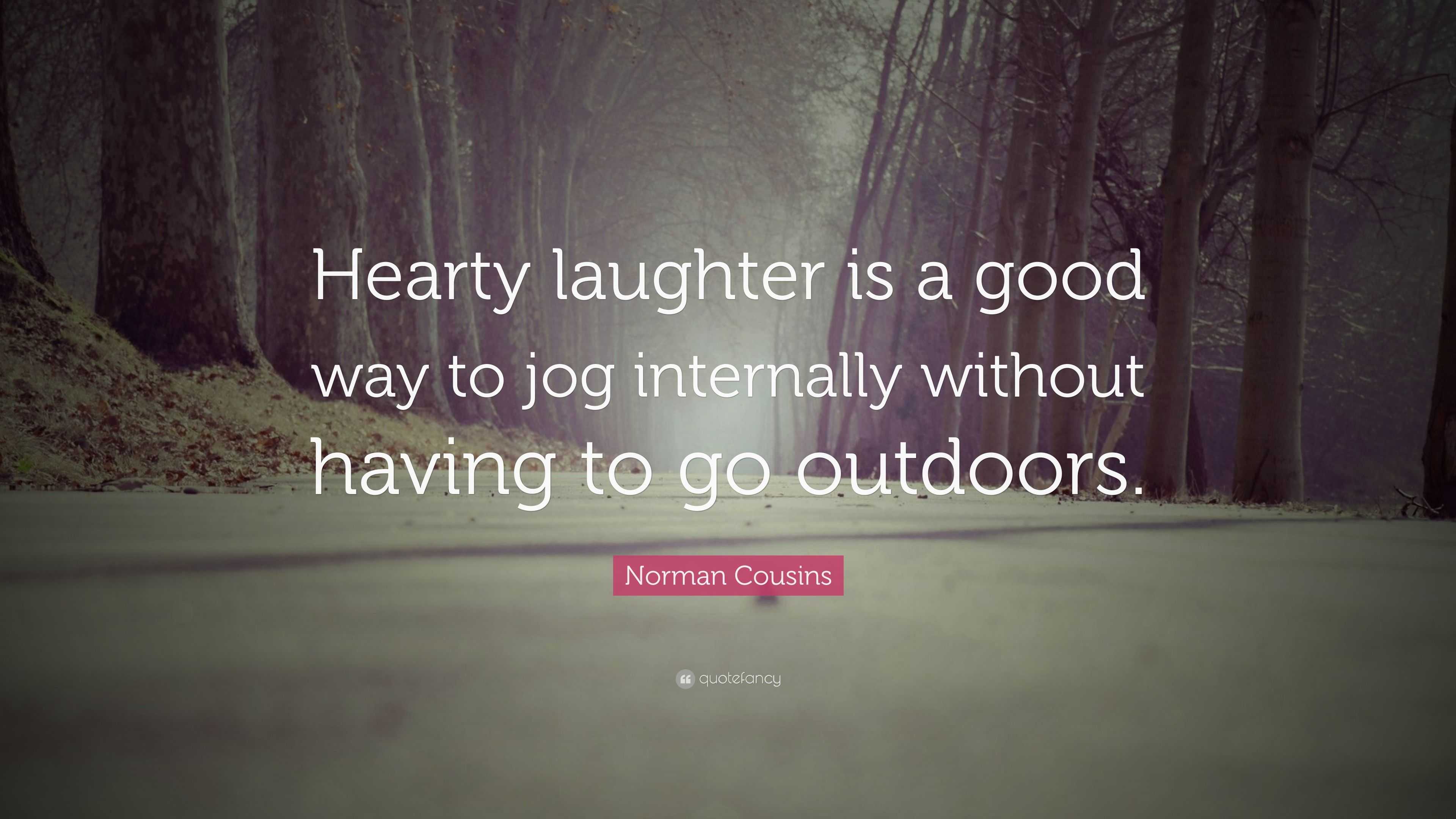 Norman Cousins Quote “hearty Laughter Is A Good Way To Jog Internally