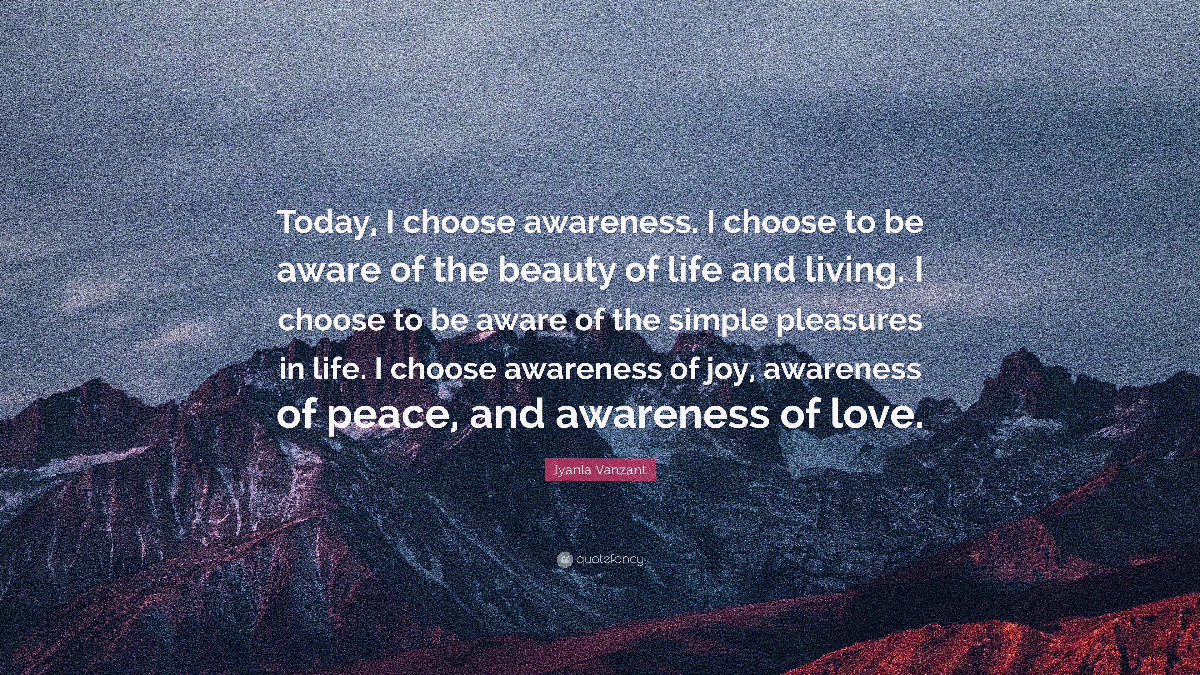 Iyanla Vanzant Quote: “Today, I choose awareness. I choose to be aware ...