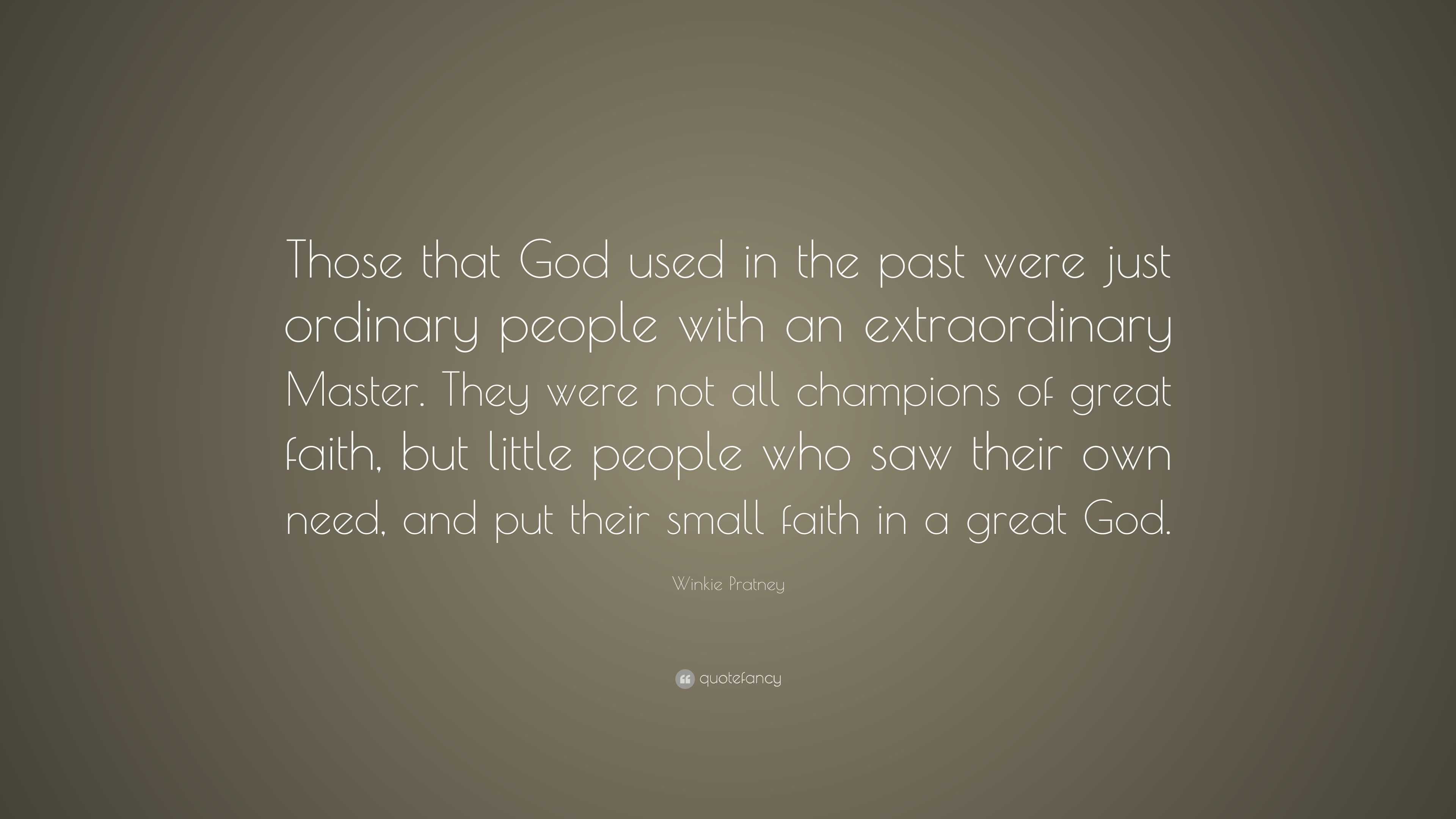 Winkie Pratney Quote: “Those that God used in the past were just ...