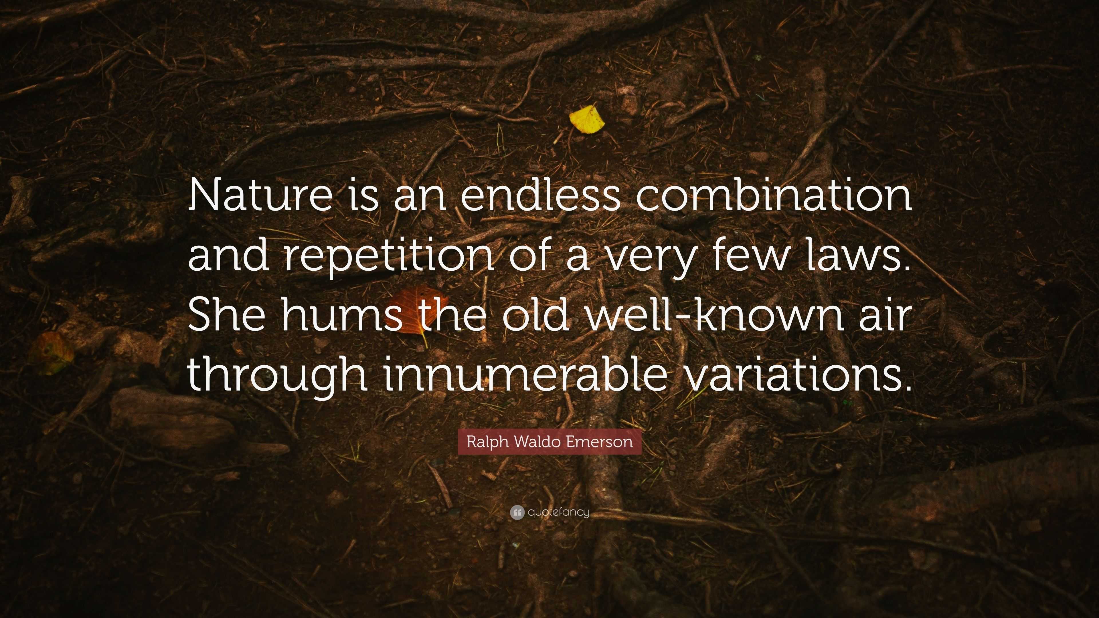 Ralph Waldo Emerson Quote: “Nature is an endless combination and ...